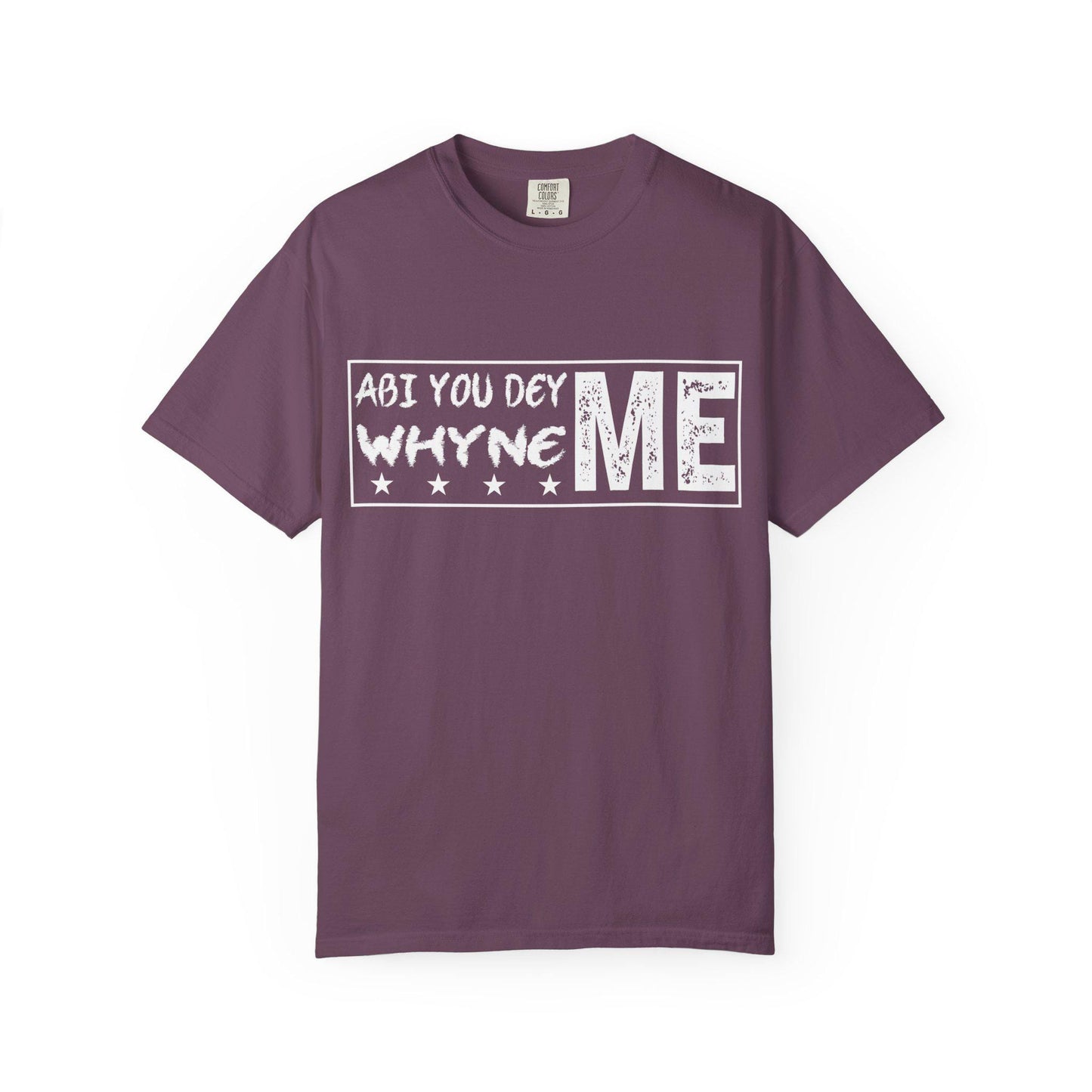 Abi You Dey Me Why Ne MeT-shirt | Comfort Colors 1717 | Slang Thread