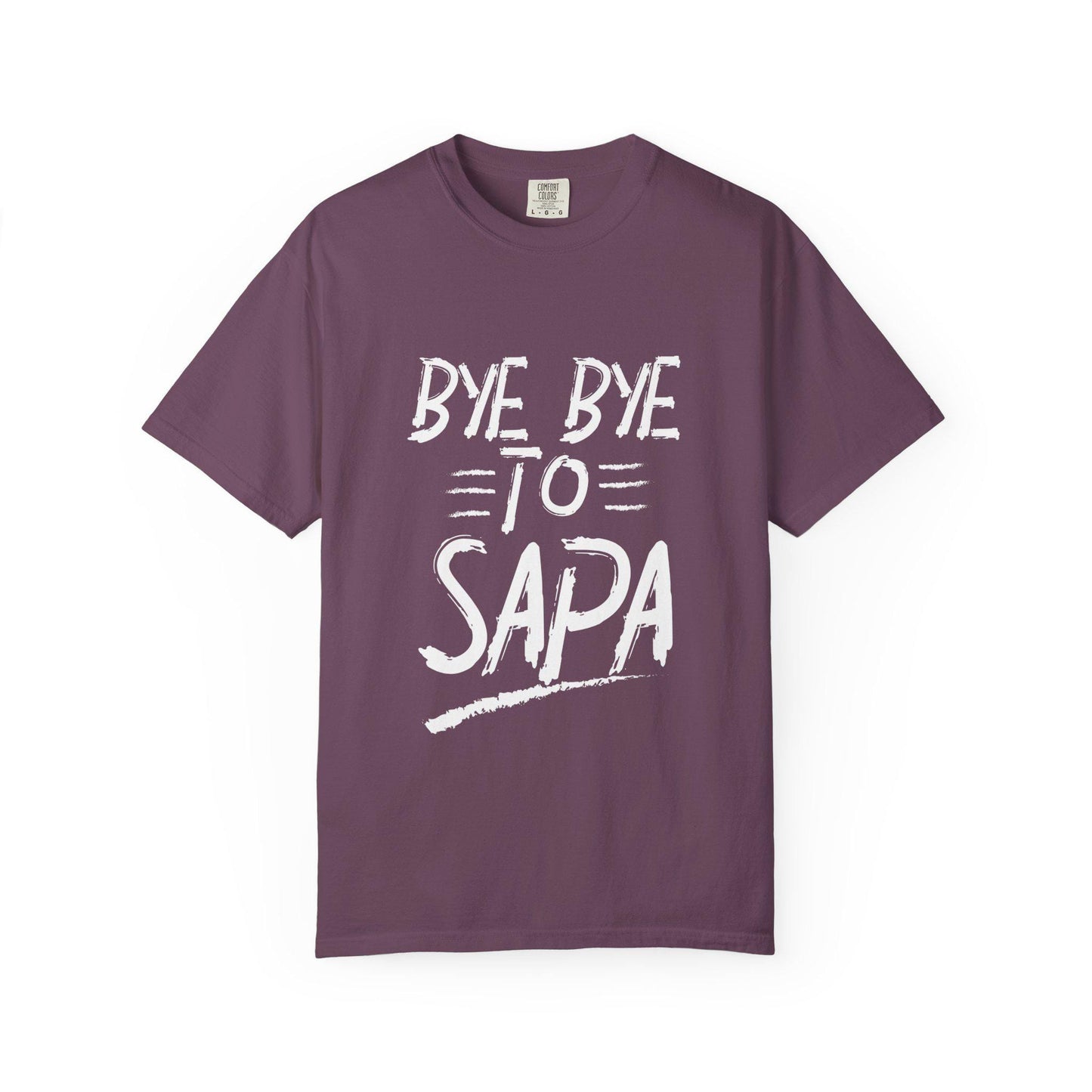 Bye Bye To Sapa T-shirt | Comfort Colors 1717 | Slang Thread