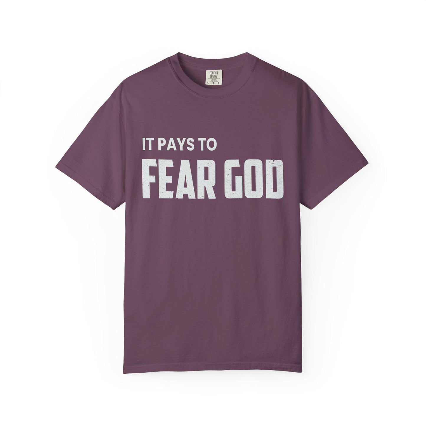 It pays to Fear God T-shirt | Comfort Colors 1717 | Slang Thread