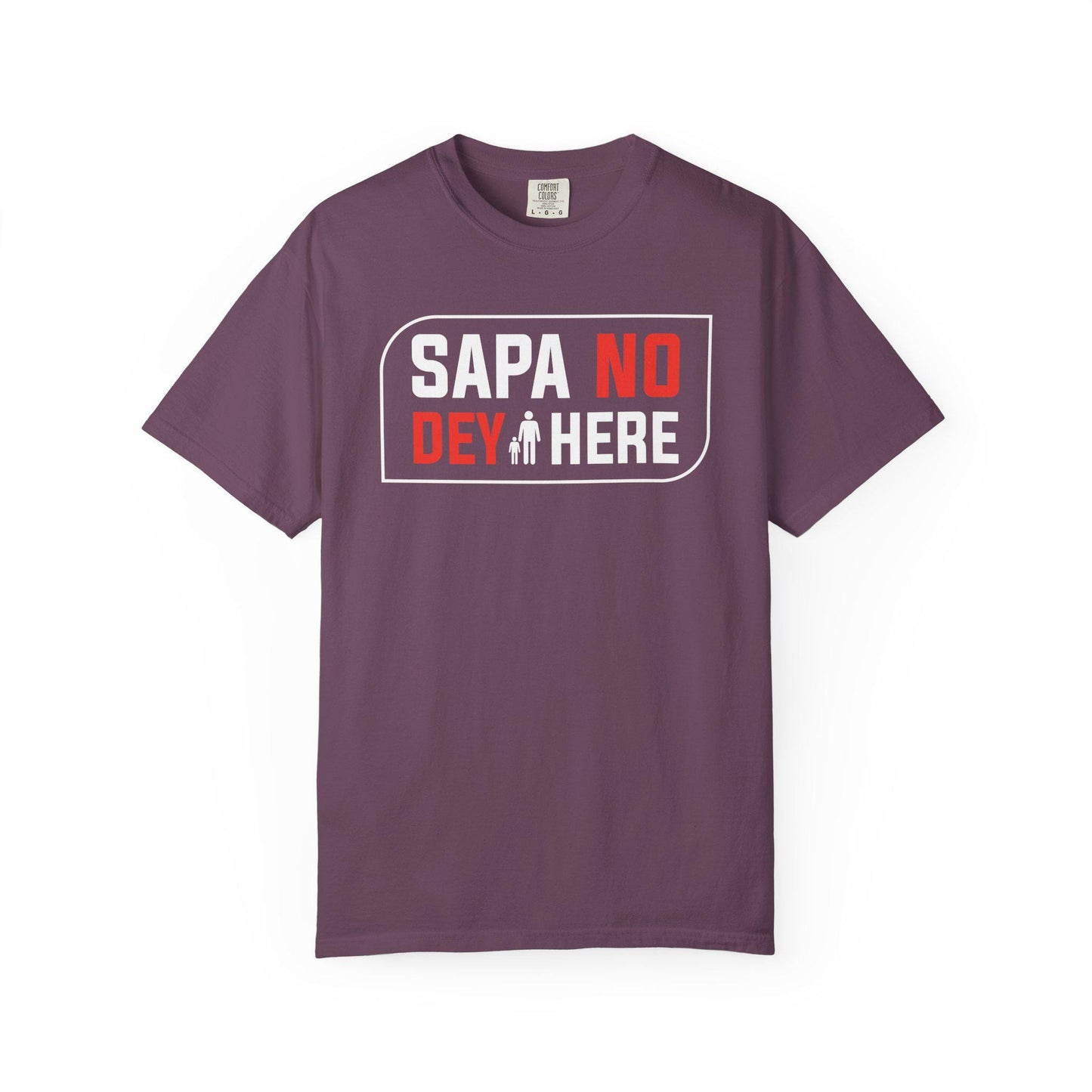 Sapa No Dey Here T-shirt | Comfort Colors 1717 | Slang Thread