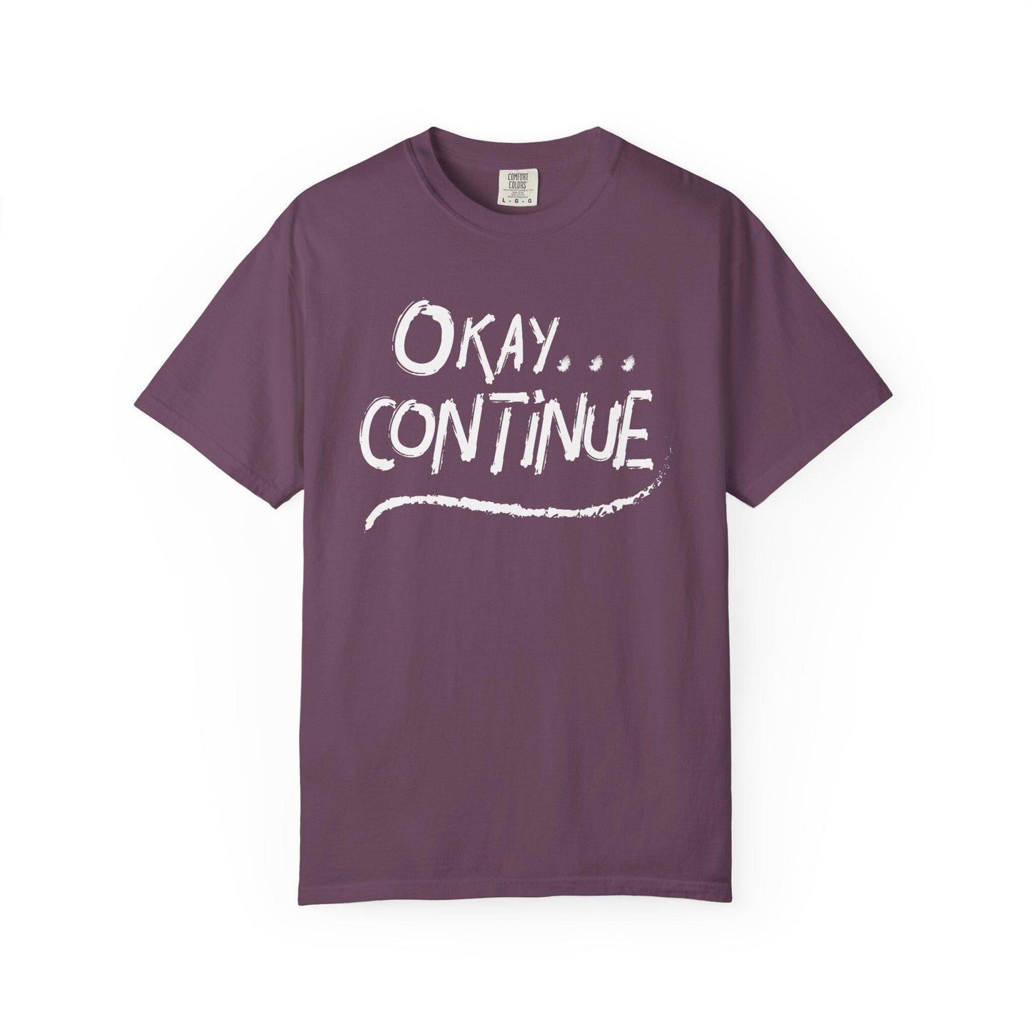Okay Continue T-shirt | Comfort Colors 1717 | Slang Thread