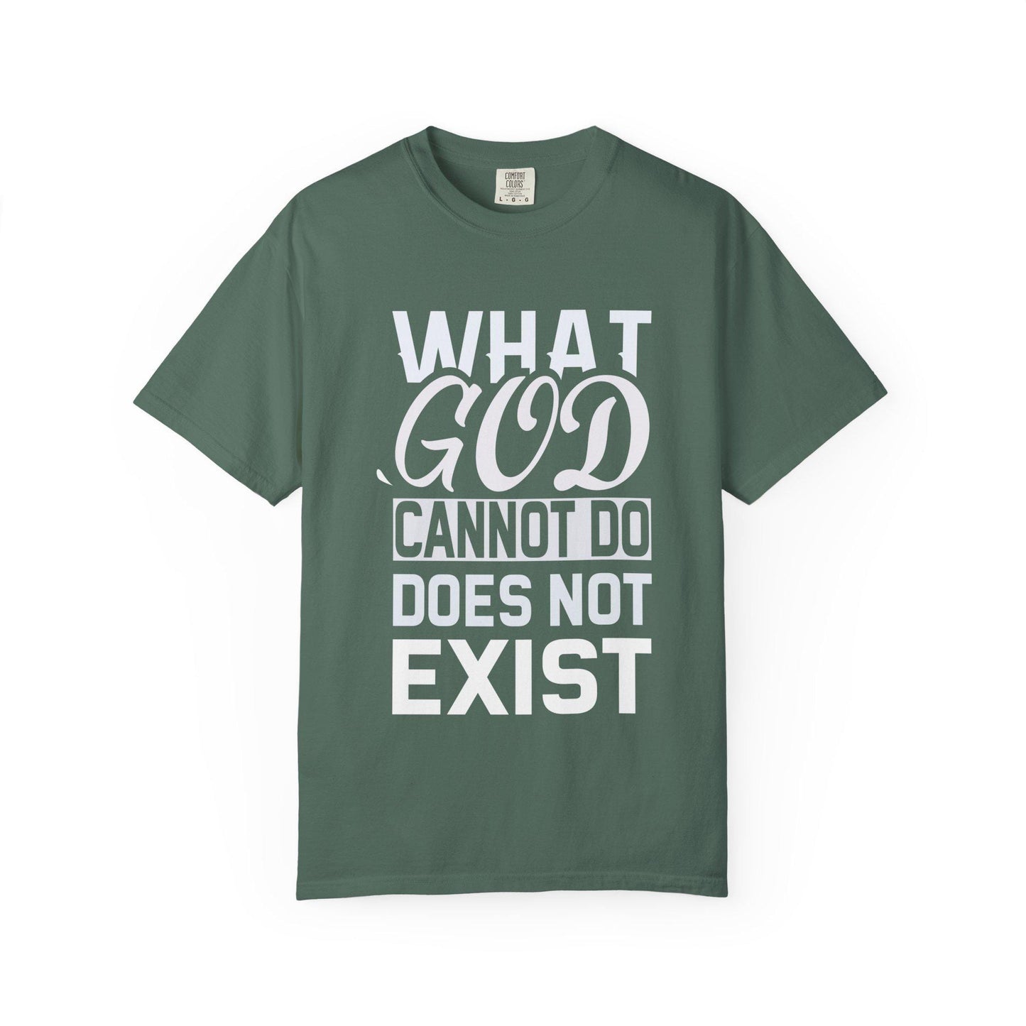 What God Cannot Do Does Not Exist T-shirt | Comfort Colors 1717 | Slang Thread