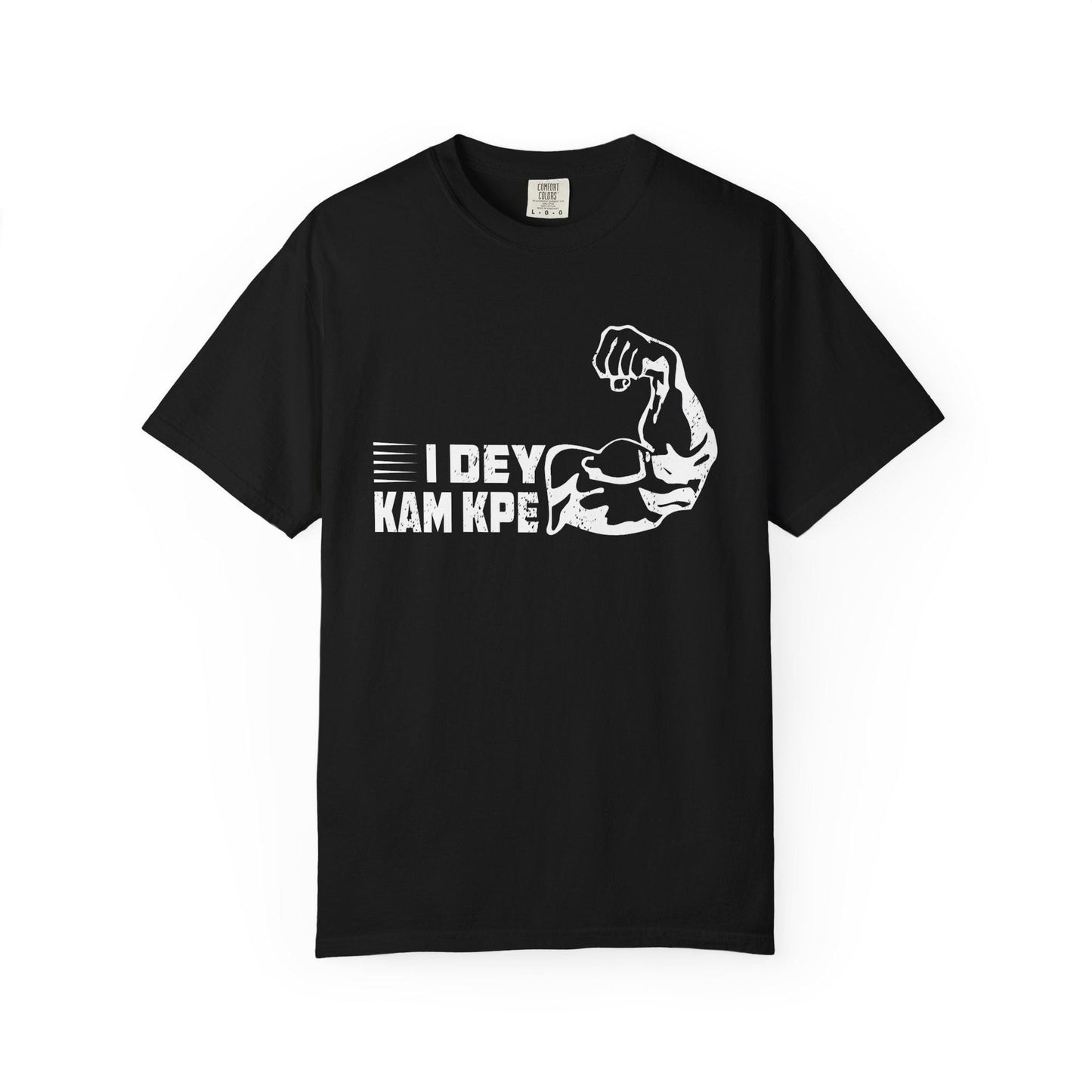I Dey Kam Kpe T-shirt | Comfort Colors 1717 | Slang Thread