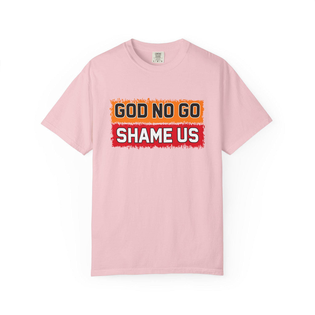 God No Go Shame Us T-shirt | Comfort Colors 1717 | Slang Thread
