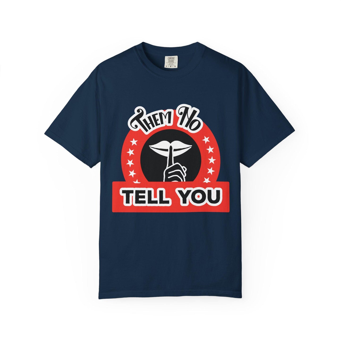 Them ho Tell You T-shirt | Comfort Colors 1717 | Slang Thread