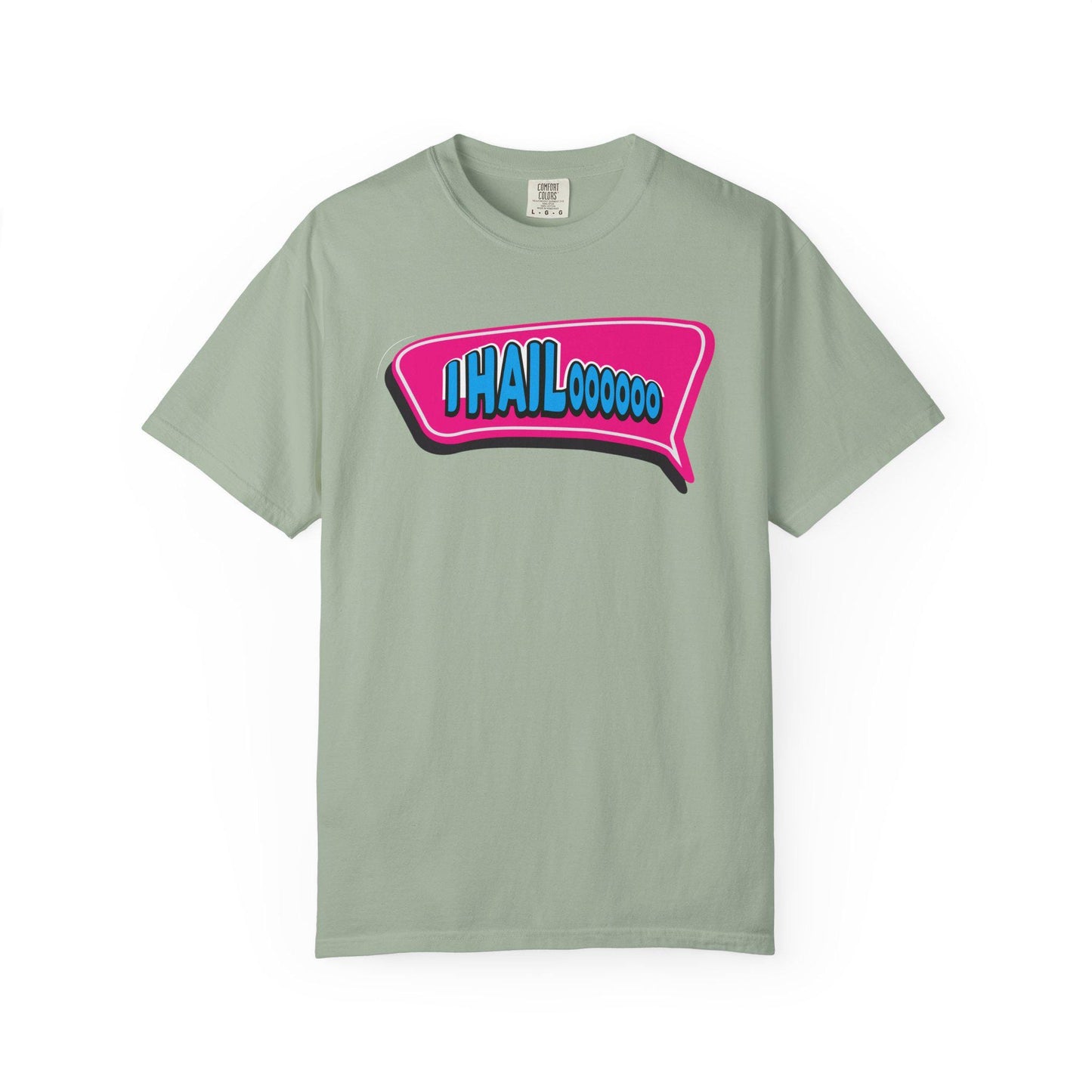 I Hail..oooo T-shirt | Comfort Colors 1717 | Slang Thread