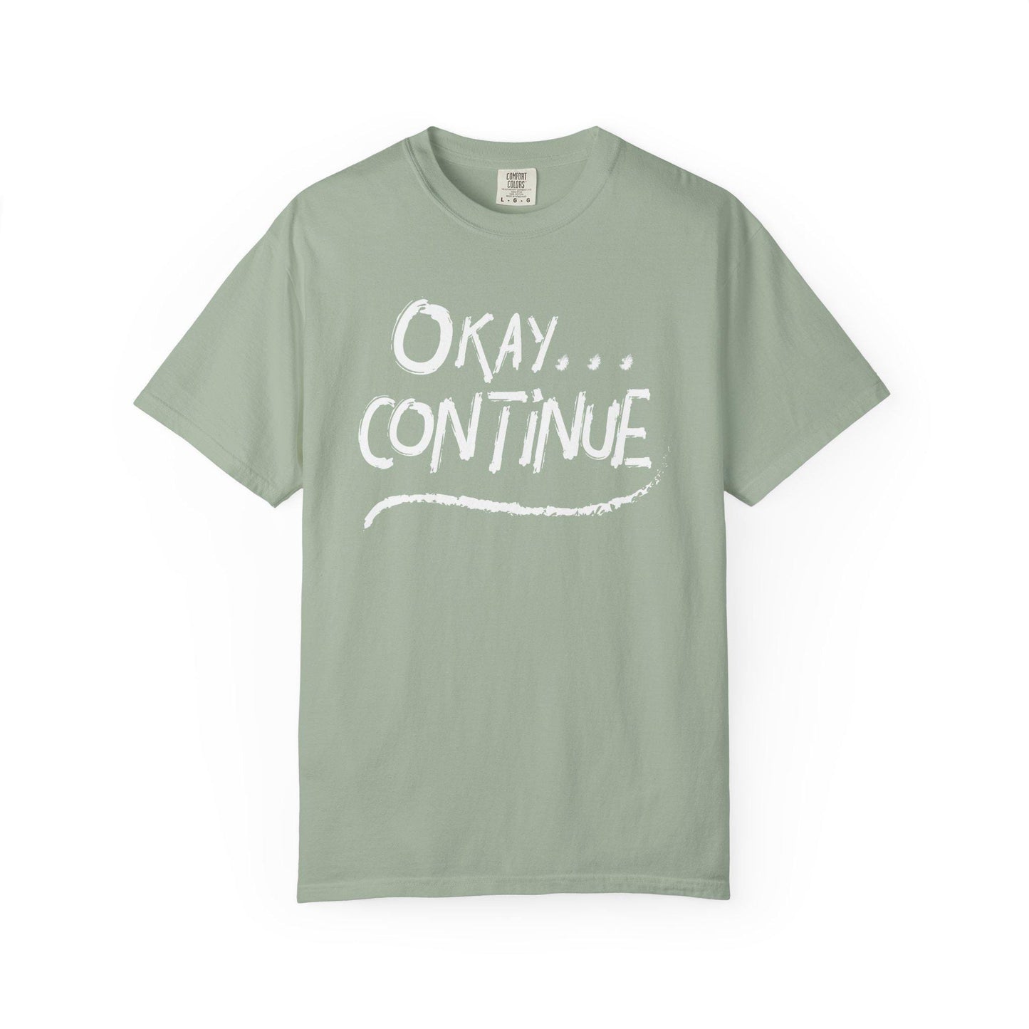 Okay Continue T-shirt | Comfort Colors 1717 | Slang Thread