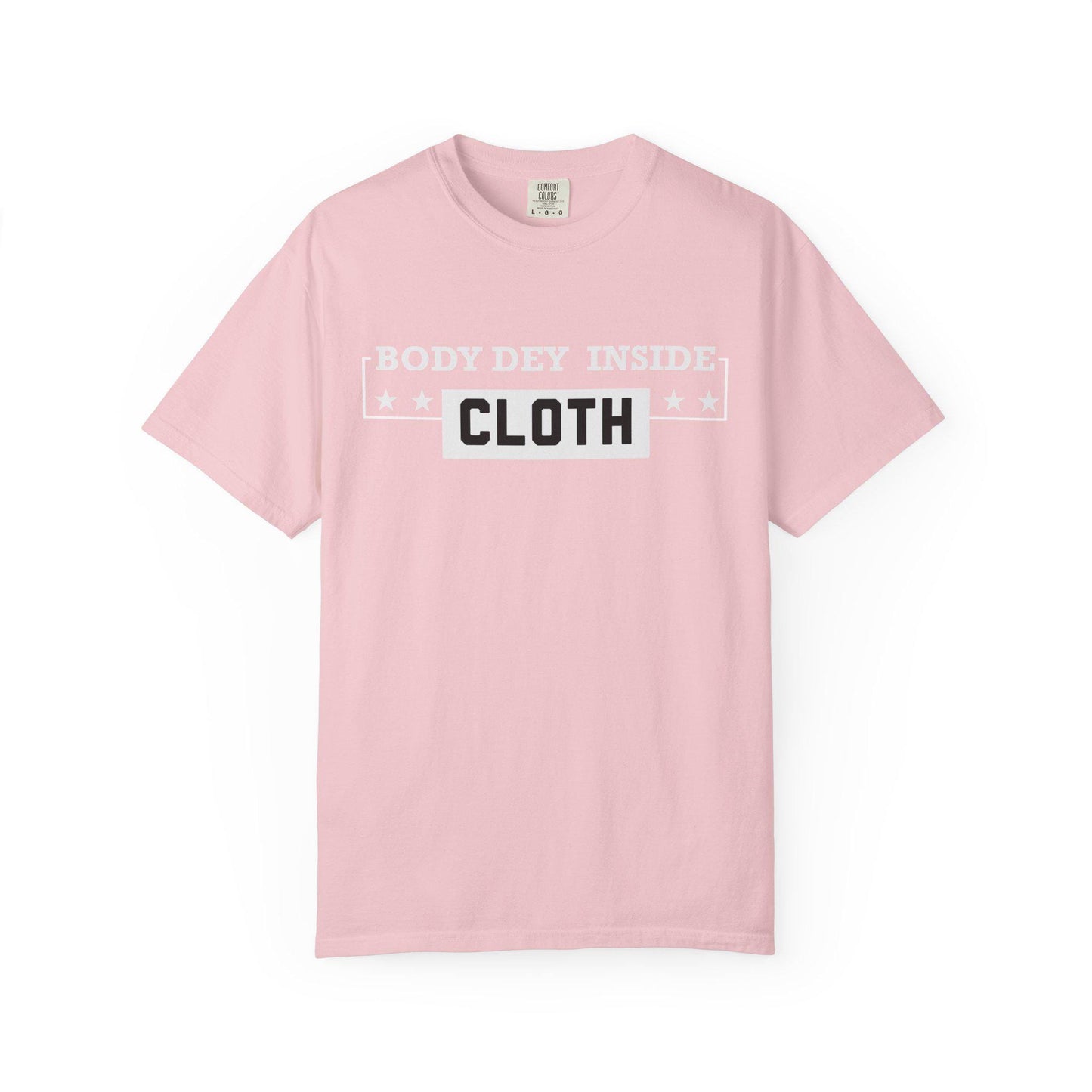 Body Dey Inside Cloth T-shirt | Comfort Colors 1717 | Slang Thread