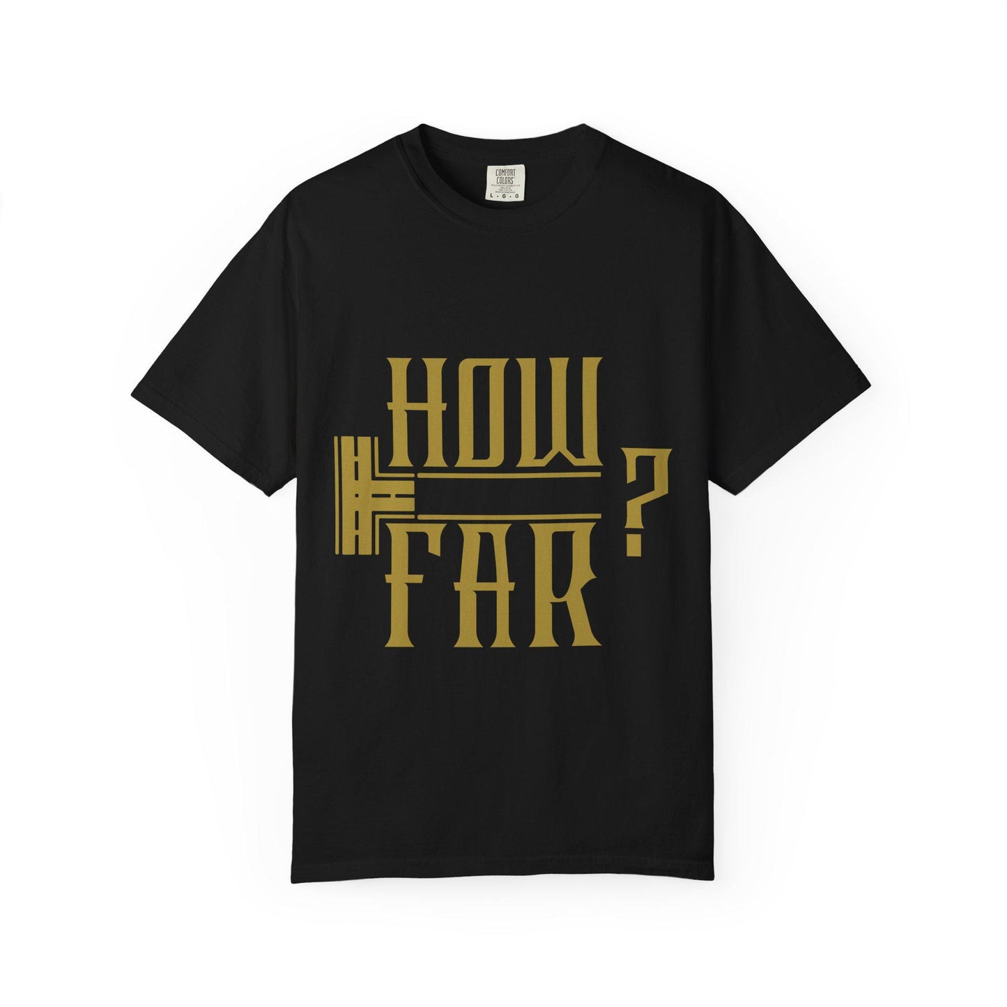 How Far T-shirt | Comfort Colors 1717 | Slang Thread