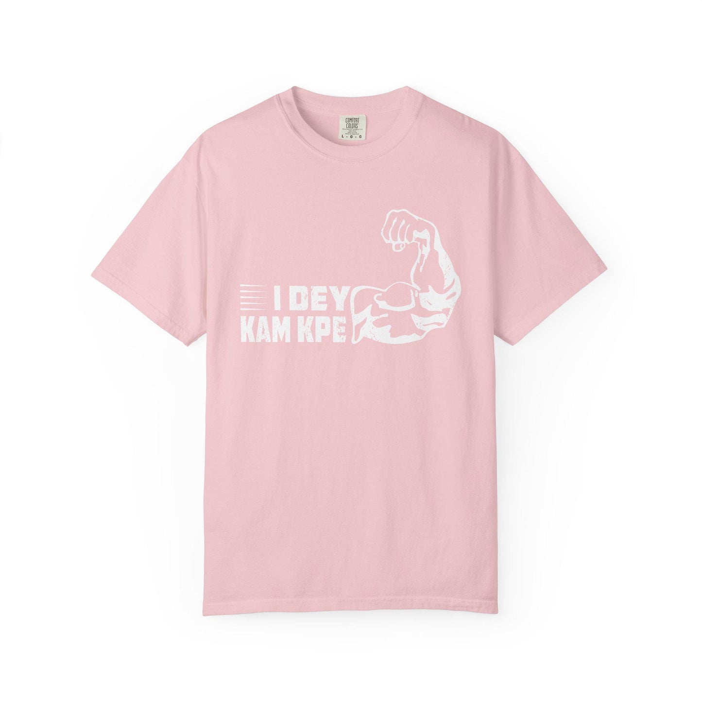 I Dey Kam Kpe T-shirt | Comfort Colors 1717 | Slang Thread