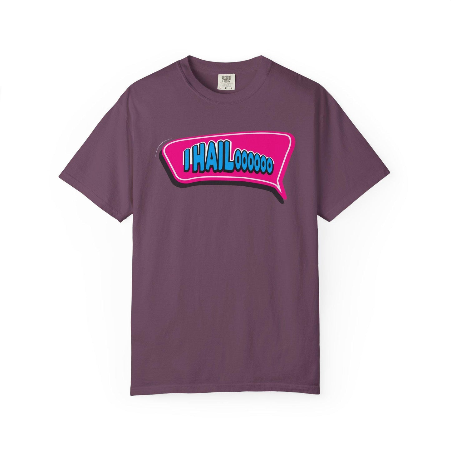I Hail..oooo T-shirt | Comfort Colors 1717 | Slang Thread
