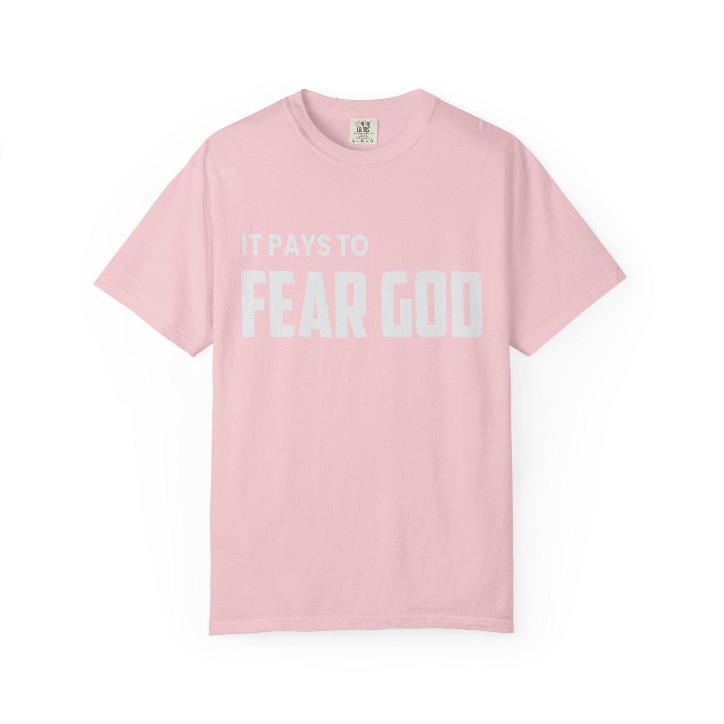 It pays to Fear God T-shirt | Comfort Colors 1717 | Slang Thread