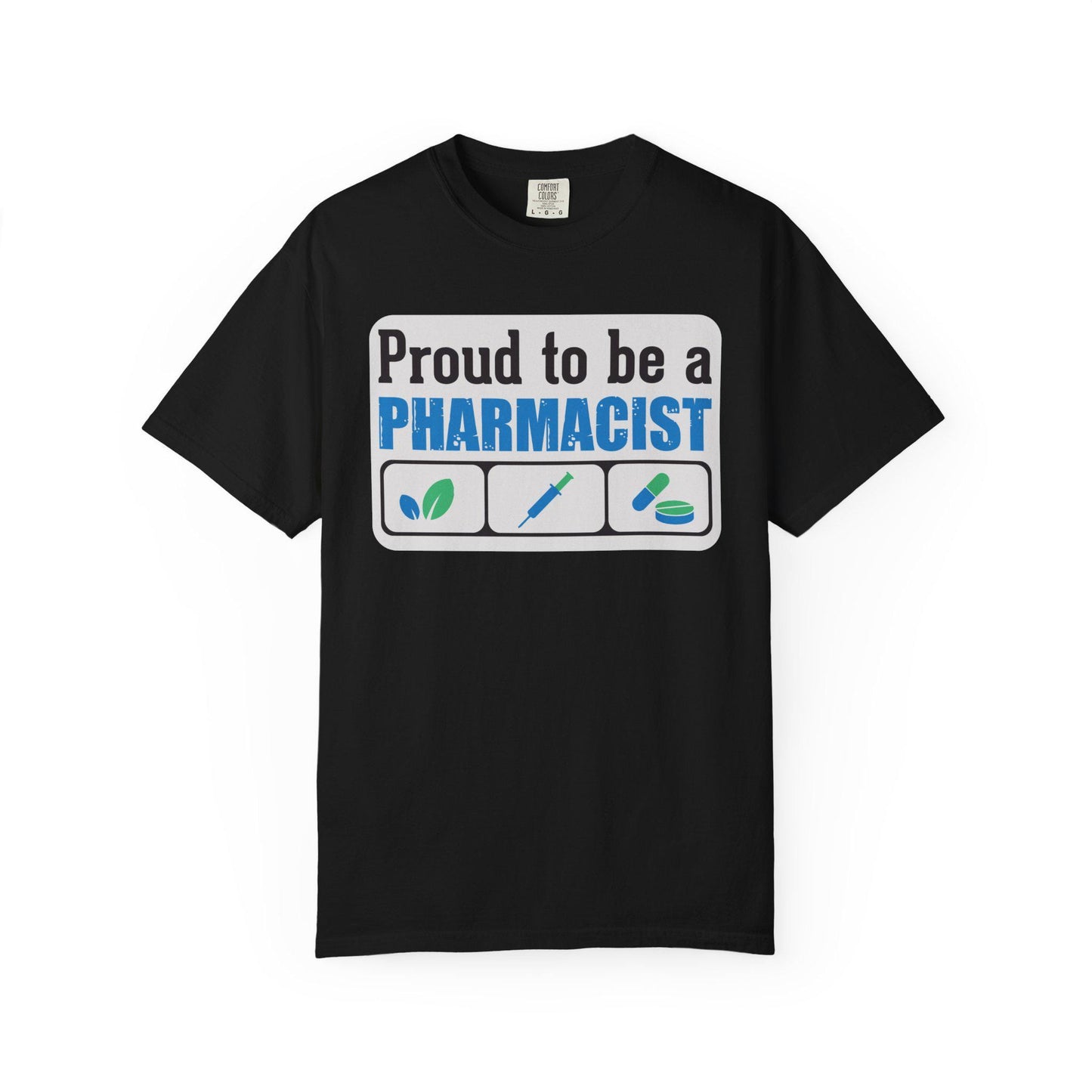 Proud To Be A Pharmacist T-shirt | Comfort Colors 1717 | Slang Thread
