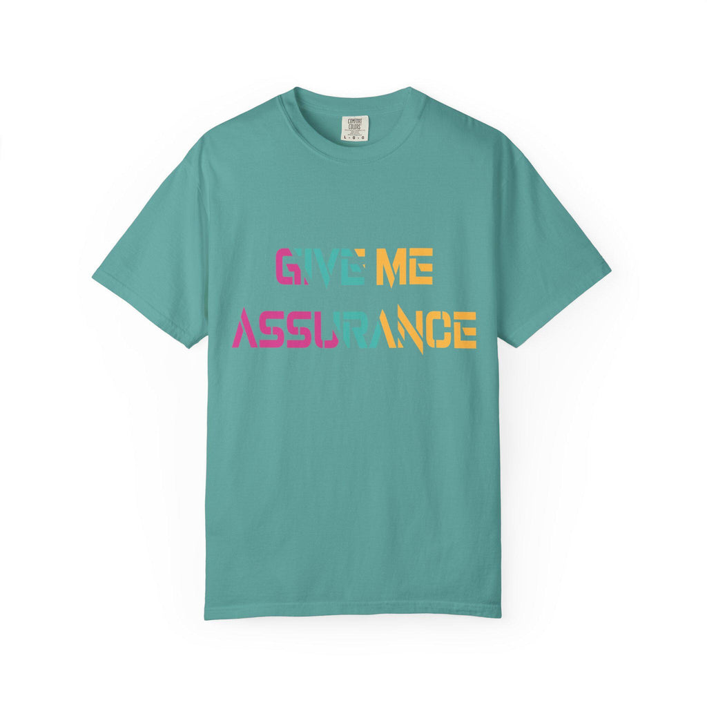 Give me Assurance T-shirt | Comfort Colors 1717 | Slang Thread
