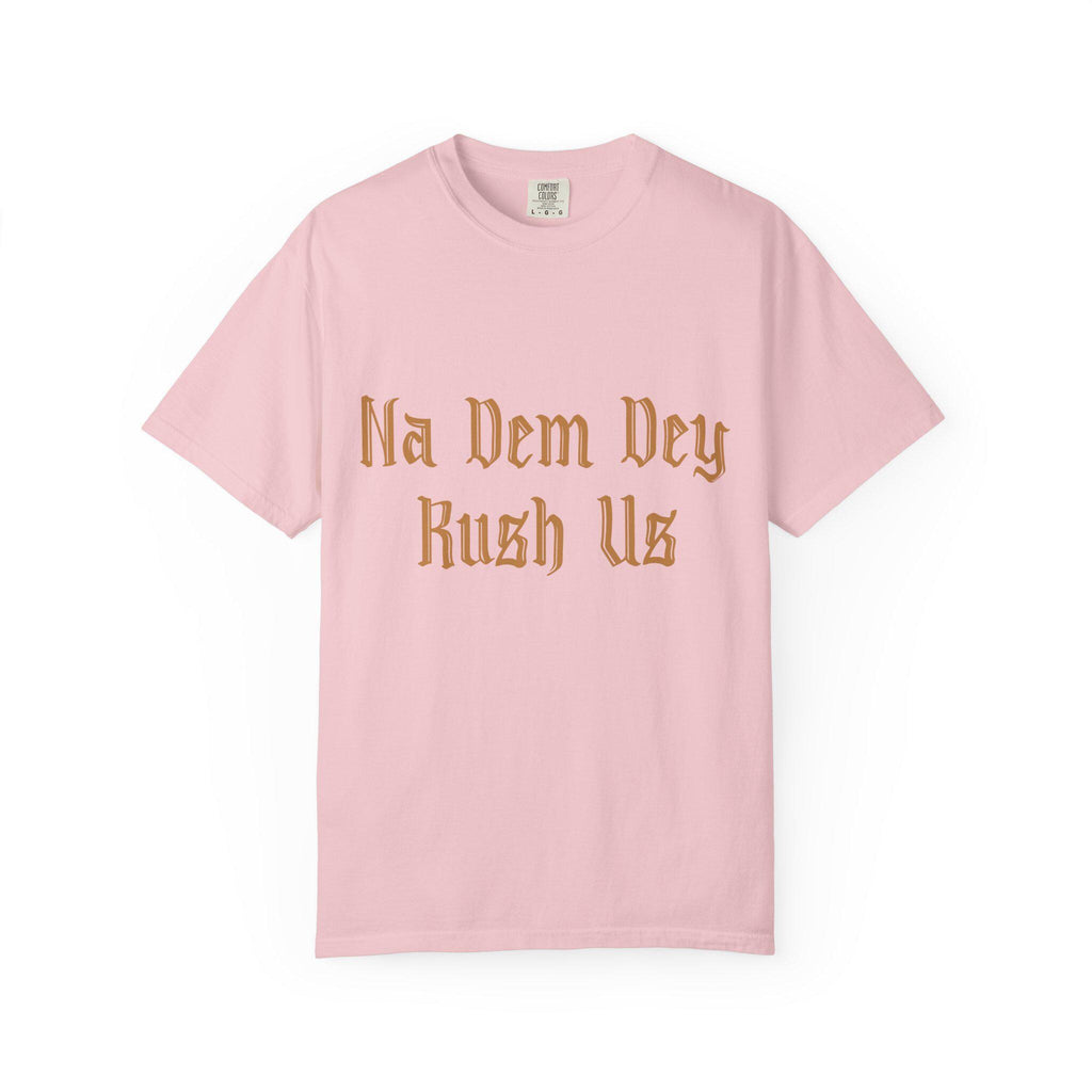 Na Dem Dey T-shirt | Comfort Colors 1717 | Slang Thread