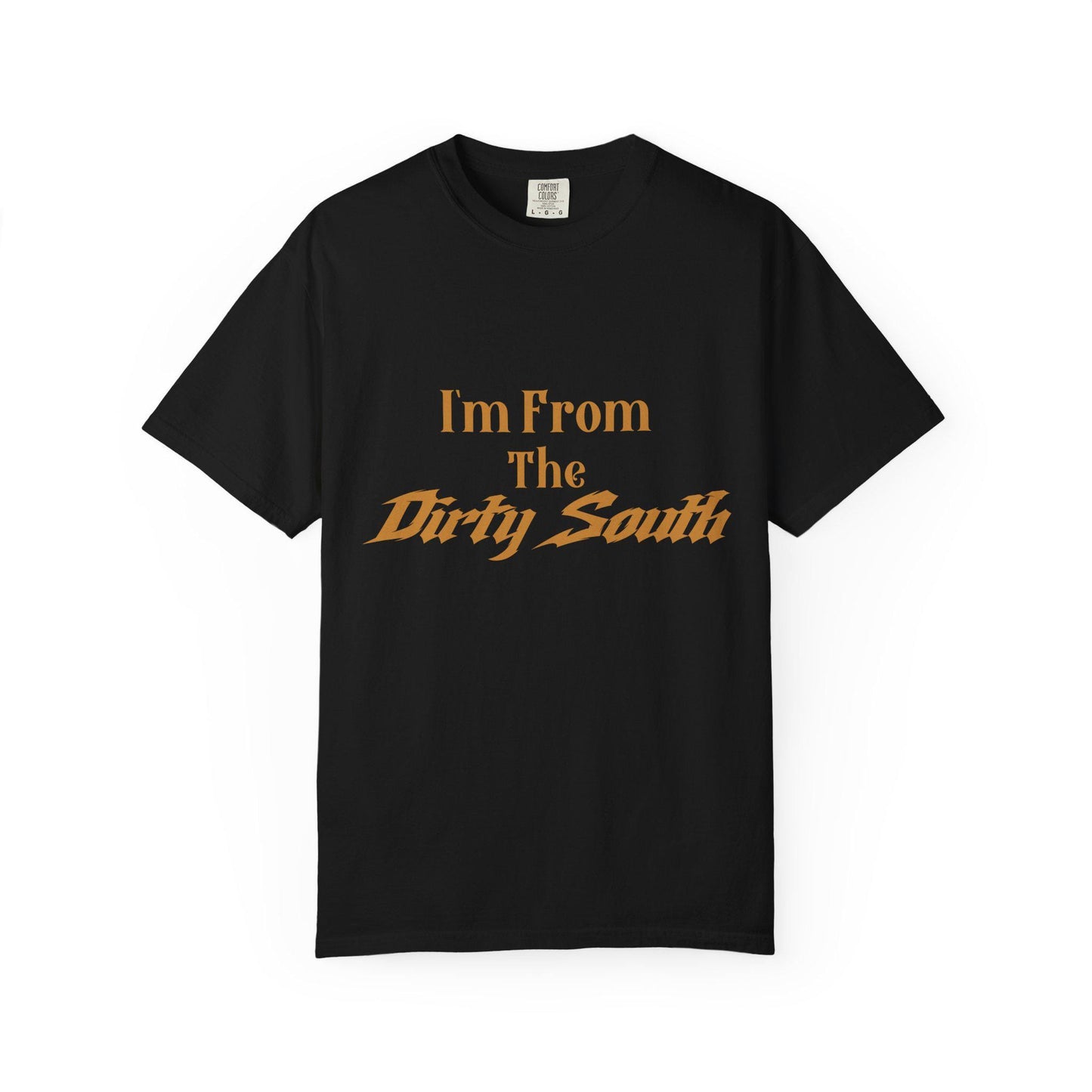 I am from the Dirty South T-shirt | Comfort Colors 1717 | Slang Thread