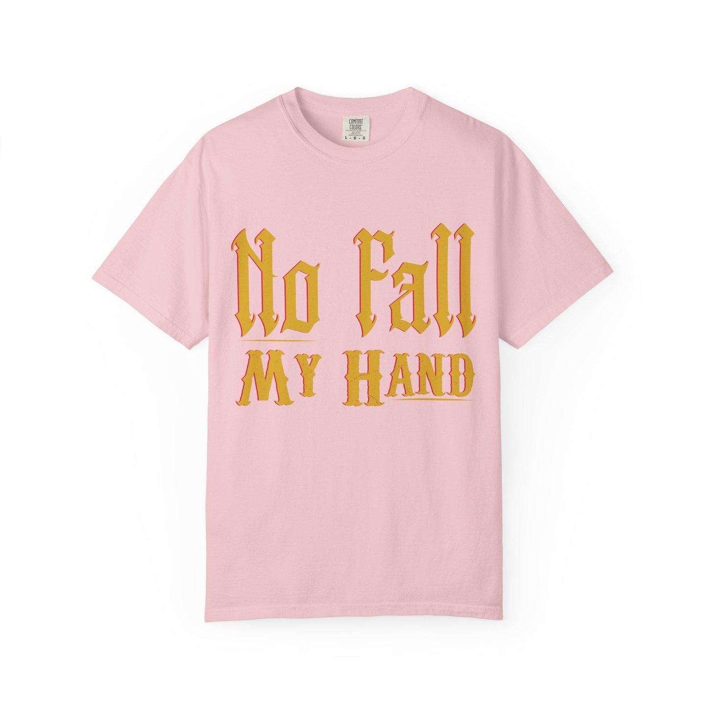 No fall my Hand T-shirt | Comfort Colors 1717 | Slang Thread