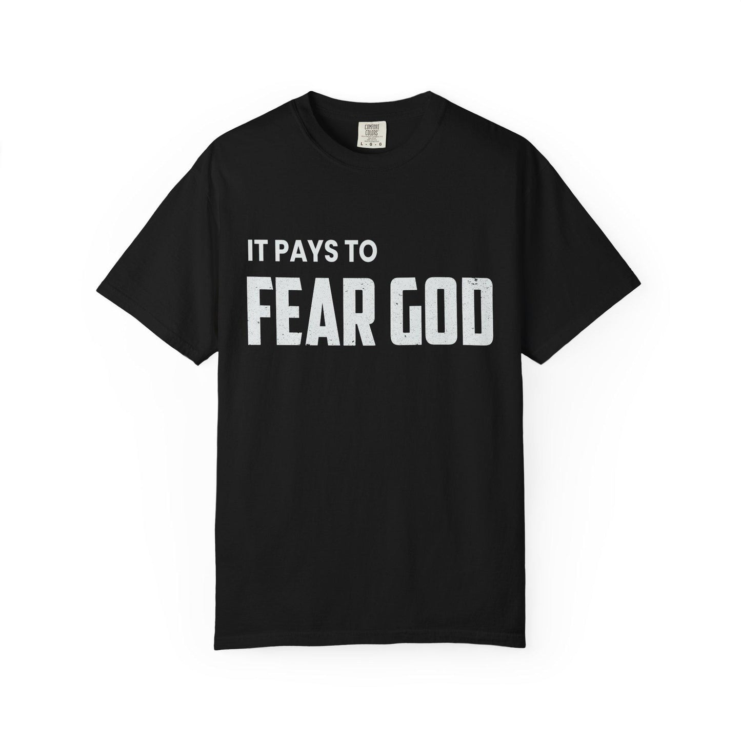 It pays to Fear God T-shirt | Comfort Colors 1717 | Slang Thread