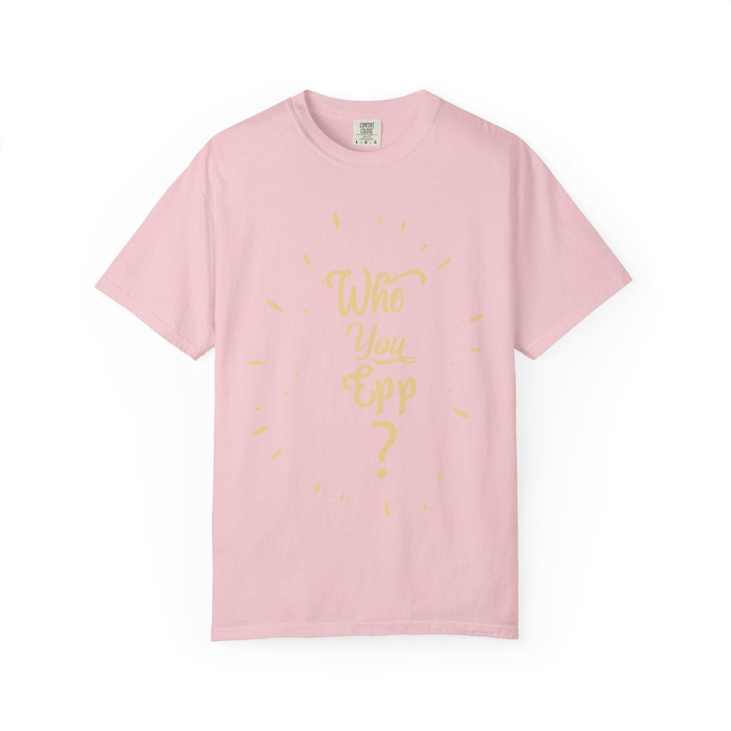 Who you EPP T-shirt | Comfort Colors 1717 | Slang Thread