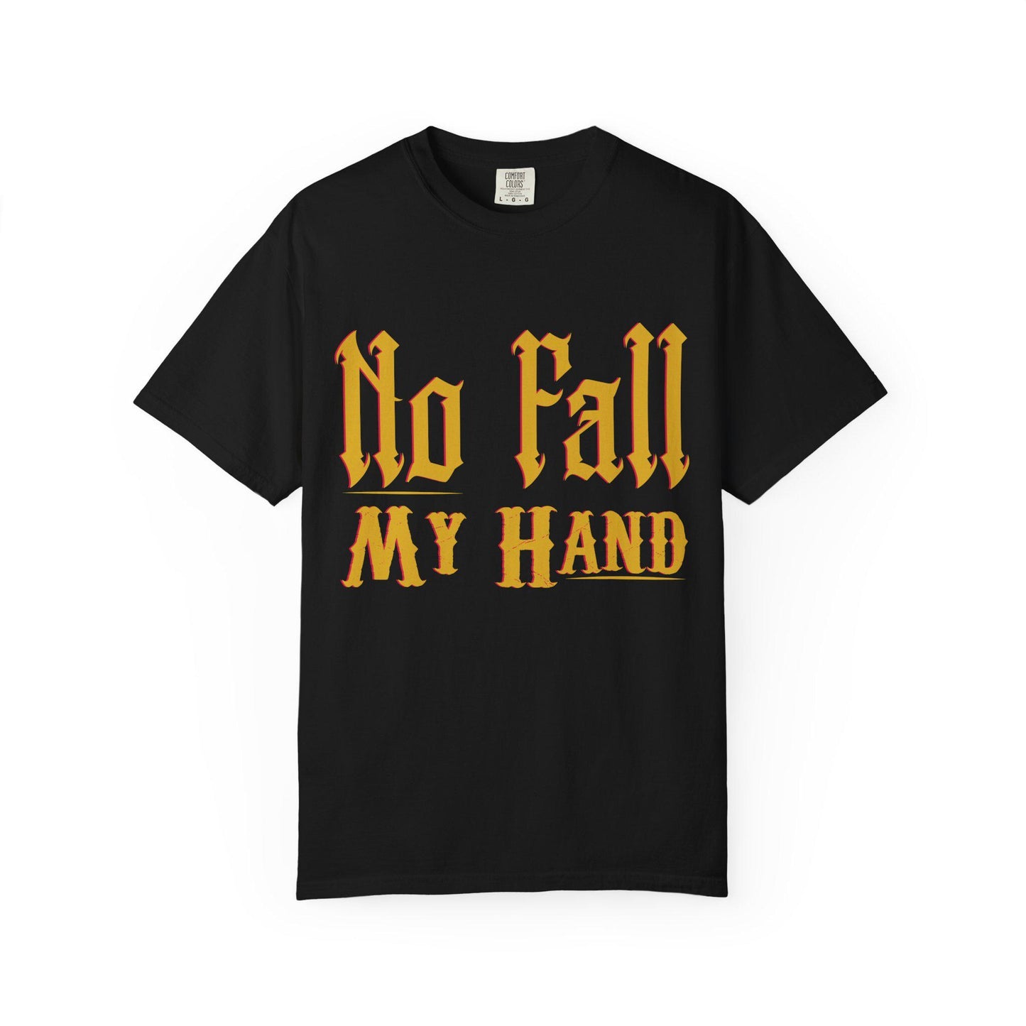 No fall my Hand T-shirt | Comfort Colors 1717 | Slang Thread