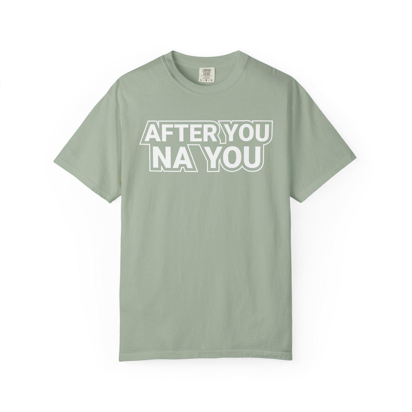 After you Na You T-shirt | Comfort Colors 1717 | Slang Thread