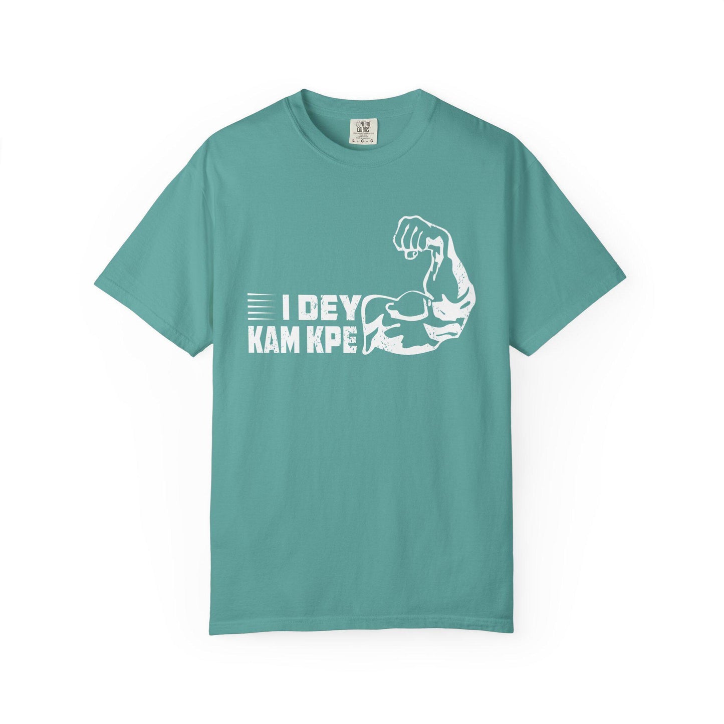 I Dey Kam Kpe T-shirt | Comfort Colors 1717 | Slang Thread