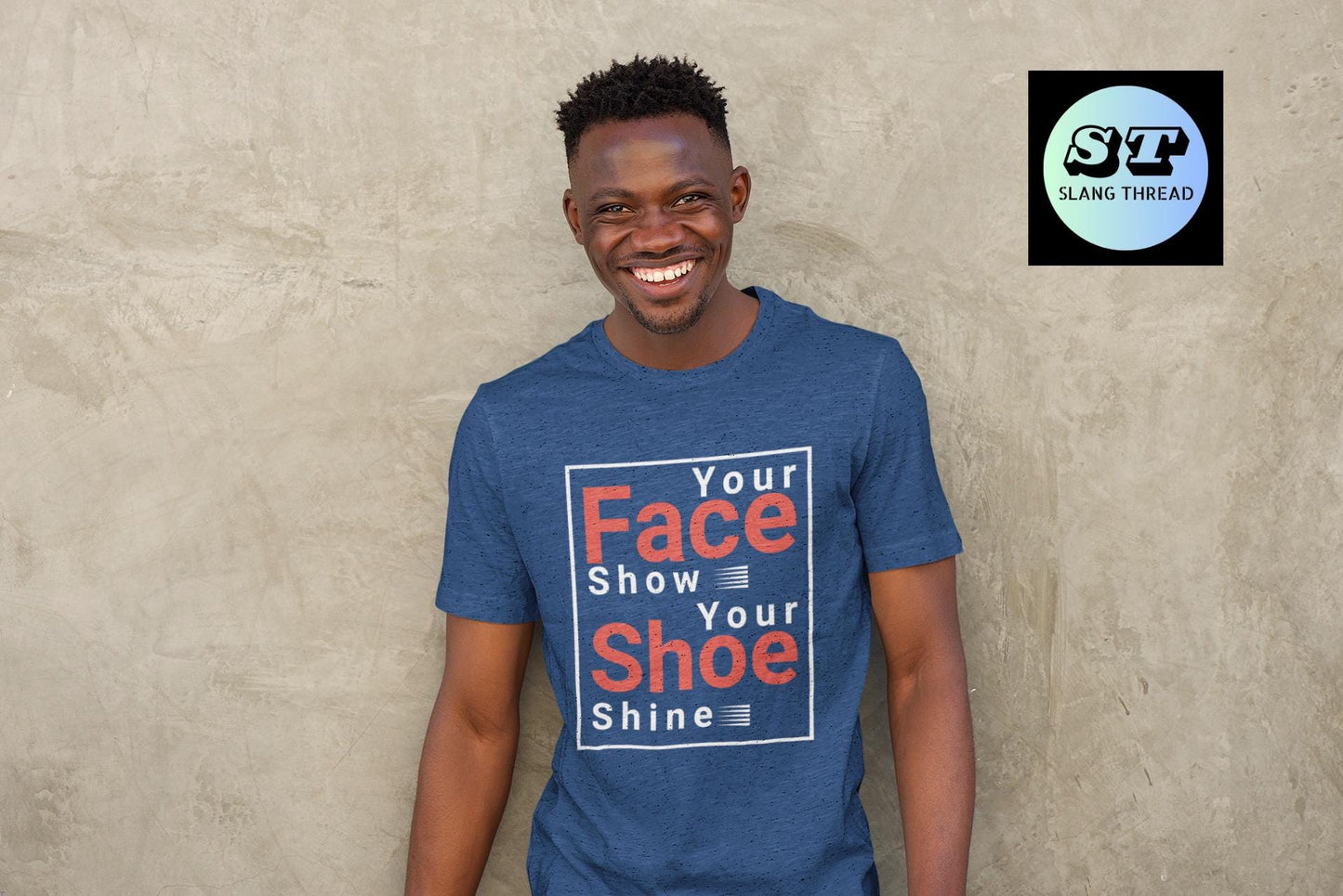 Your Face Show - Your Shoe Shine T-shirt | Comfort Colors 1717 | Slang Thread