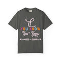 If you know T-shirt | Comfort Colors 1717 | Slang Thread