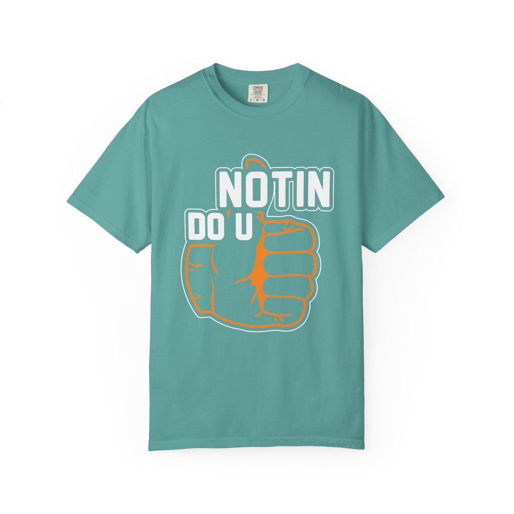 Notin Do U T-shirt | Comfort Colors 1717 | Slang Thread