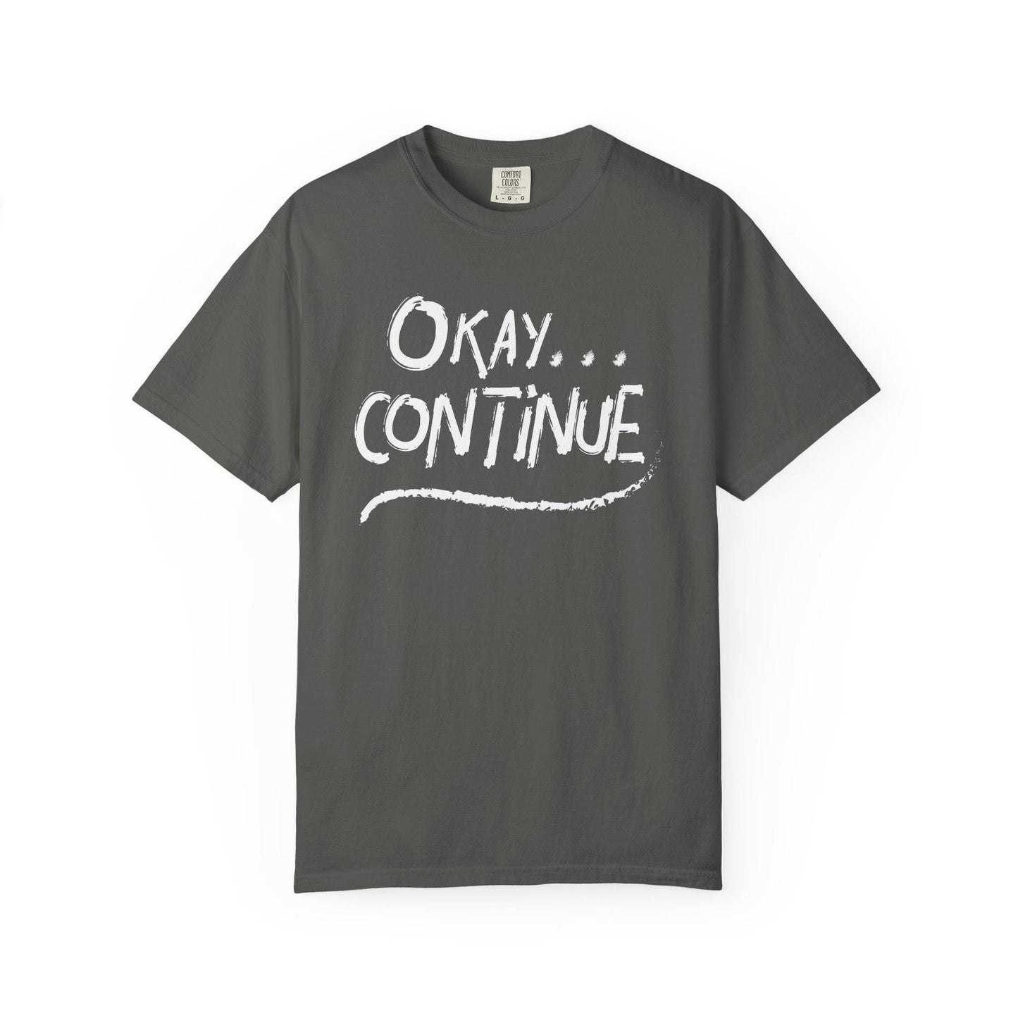 Okay Continue T-shirt | Comfort Colors 1717 | Slang Thread