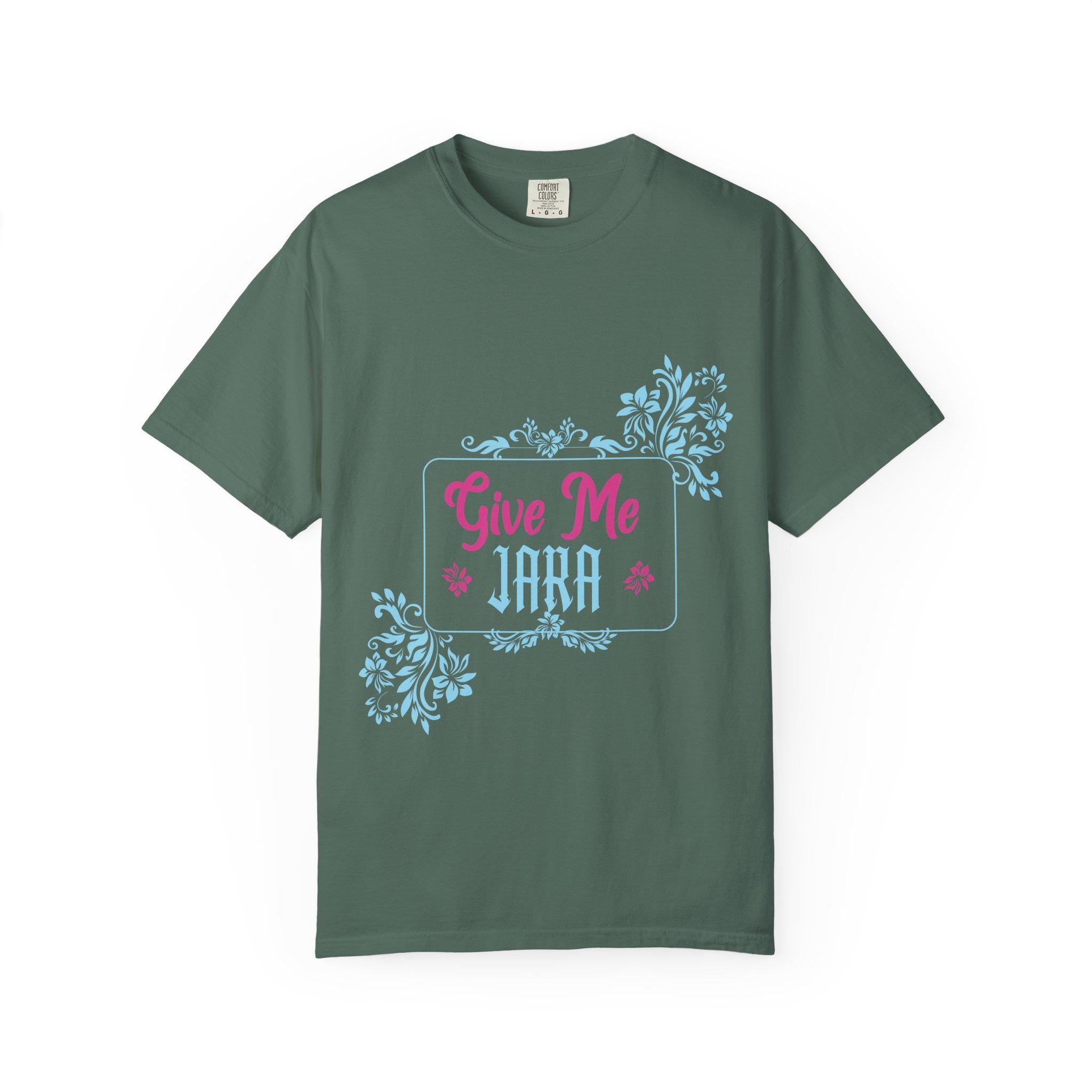 Give me Jara T-shirt | Comfort Colors 1717 | Slang Thread
