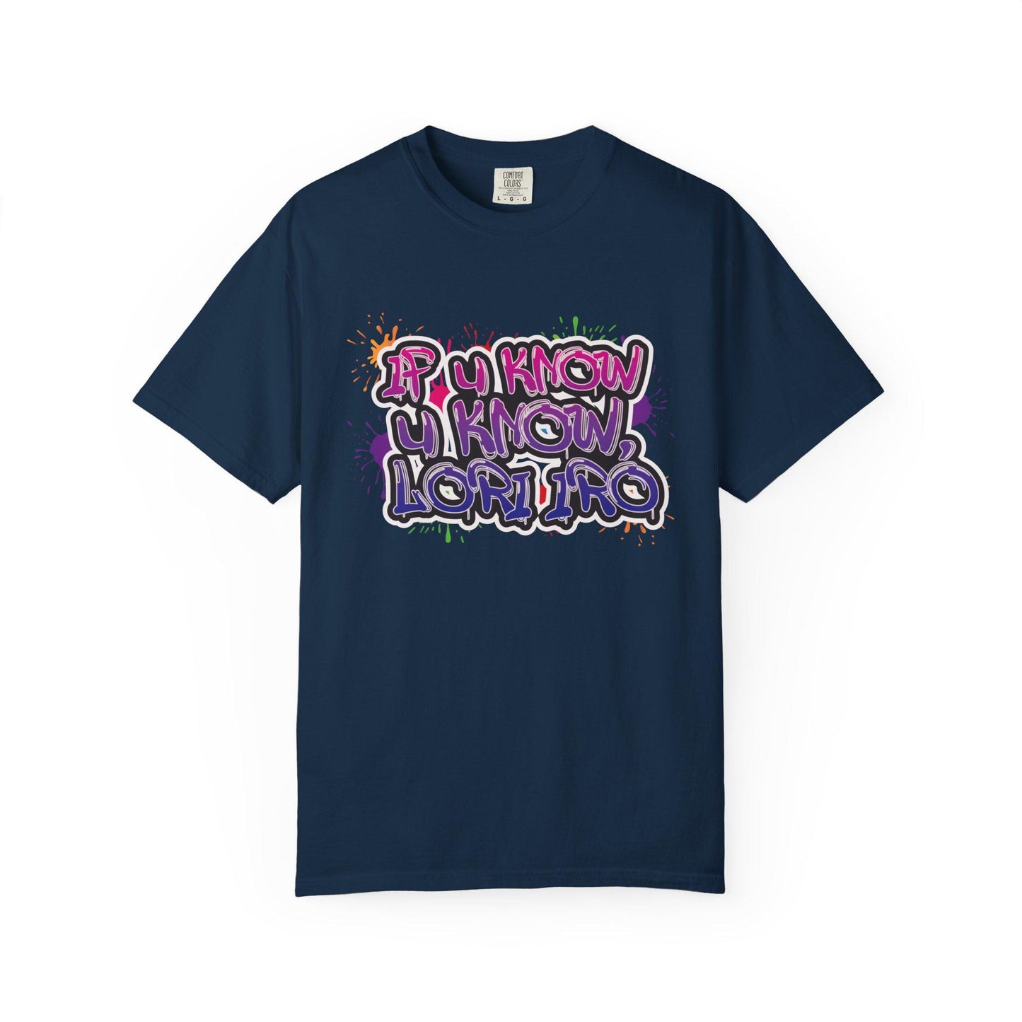 If You Know Lori Iro T-Shirt, Comfort Colors Tee