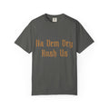 Na Dem Dey T-shirt | Comfort Colors 1717 | Slang Thread