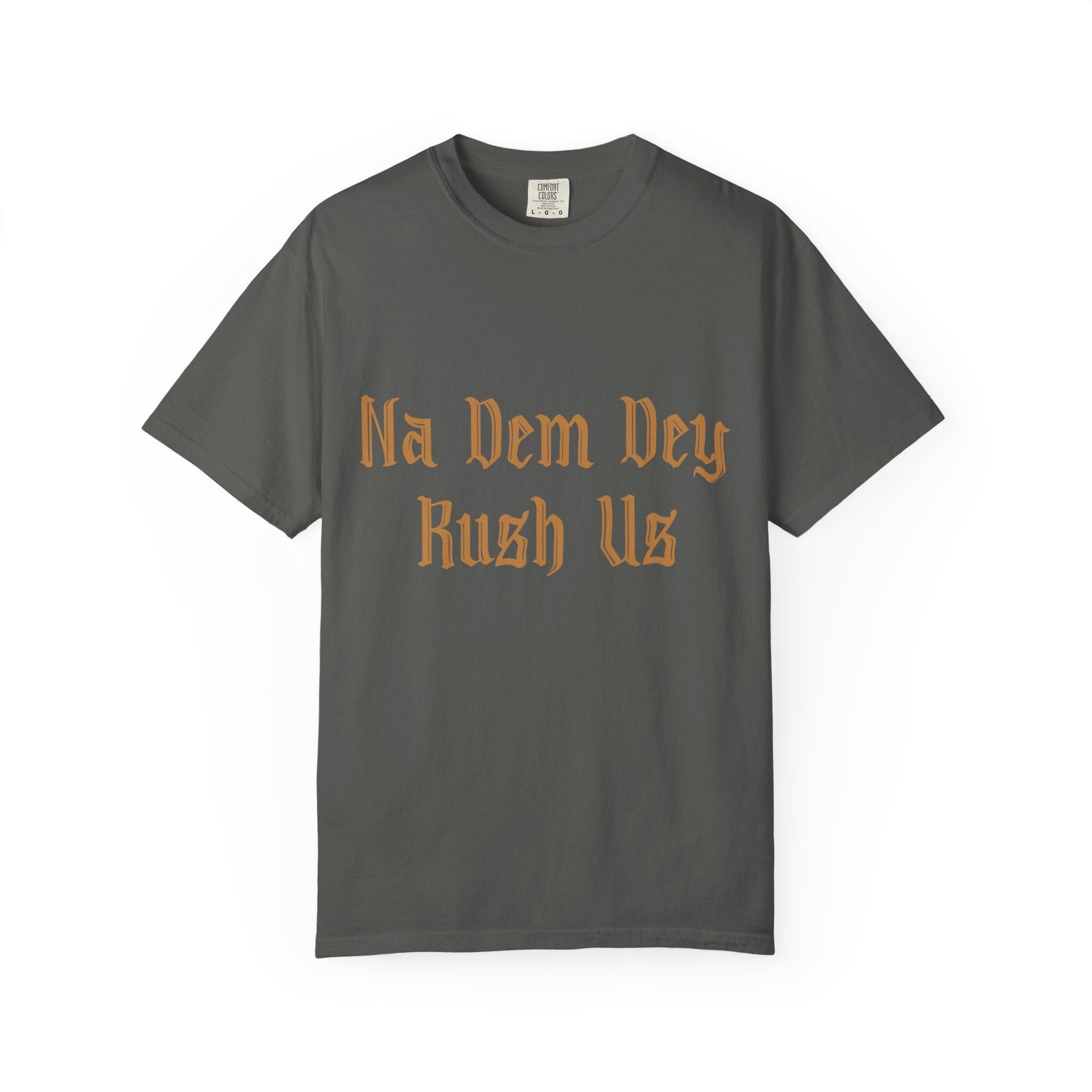Na Dem Dey T-shirt | Comfort Colors 1717 | Slang Thread