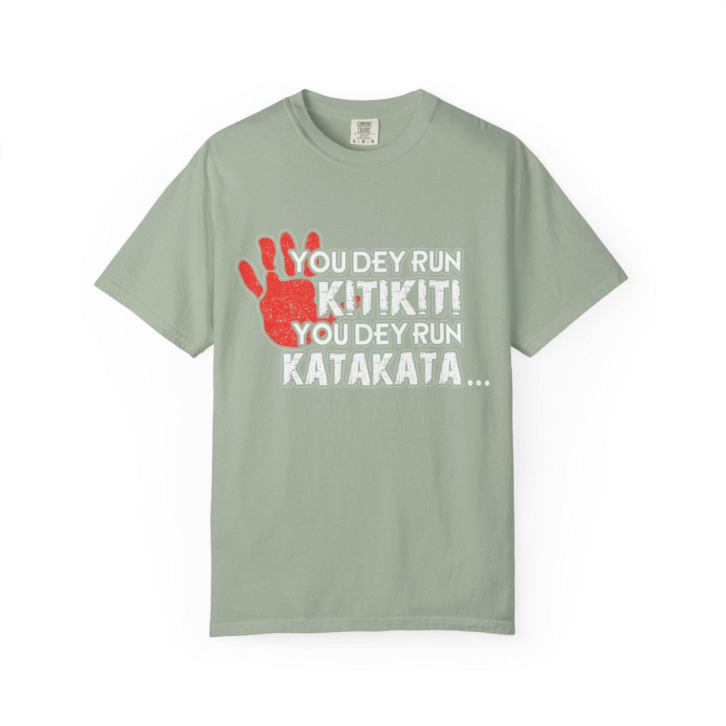 You Dey Run Slang T-Shirt | Comfort Colors Tee
