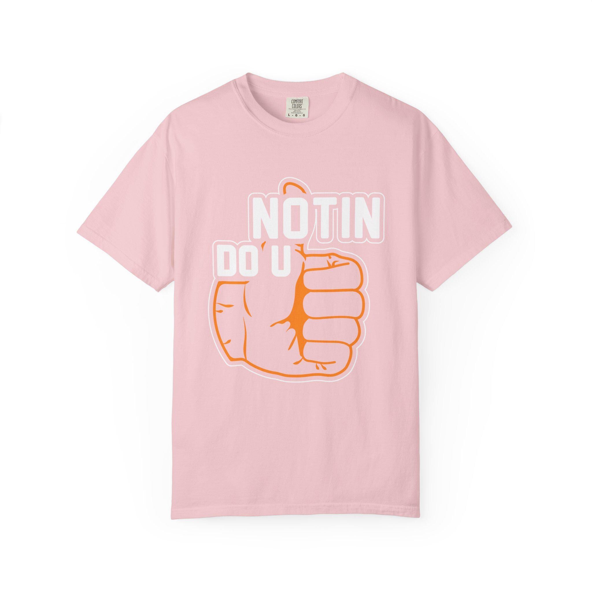 Notin Do U T-shirt | Comfort Colors 1717 | Slang Thread