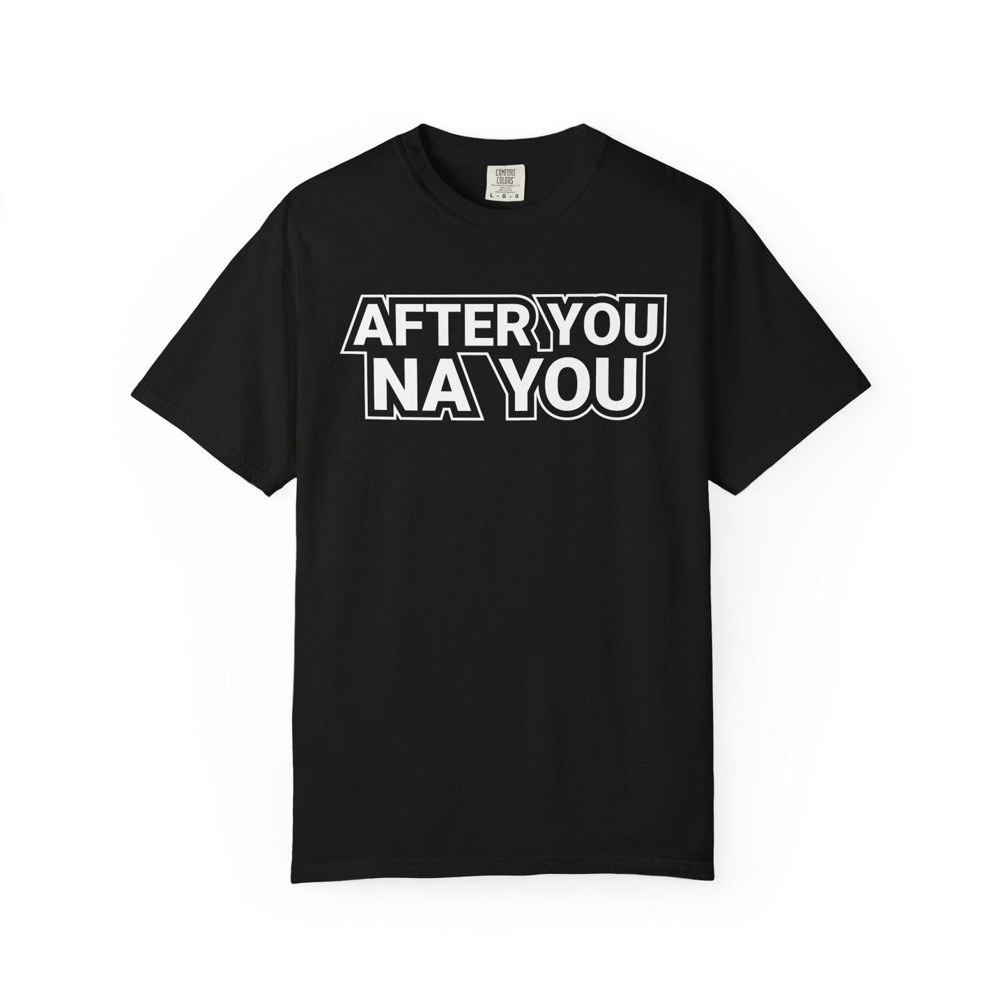 After you Na You T-shirt | Comfort Colors 1717 | Slang Thread