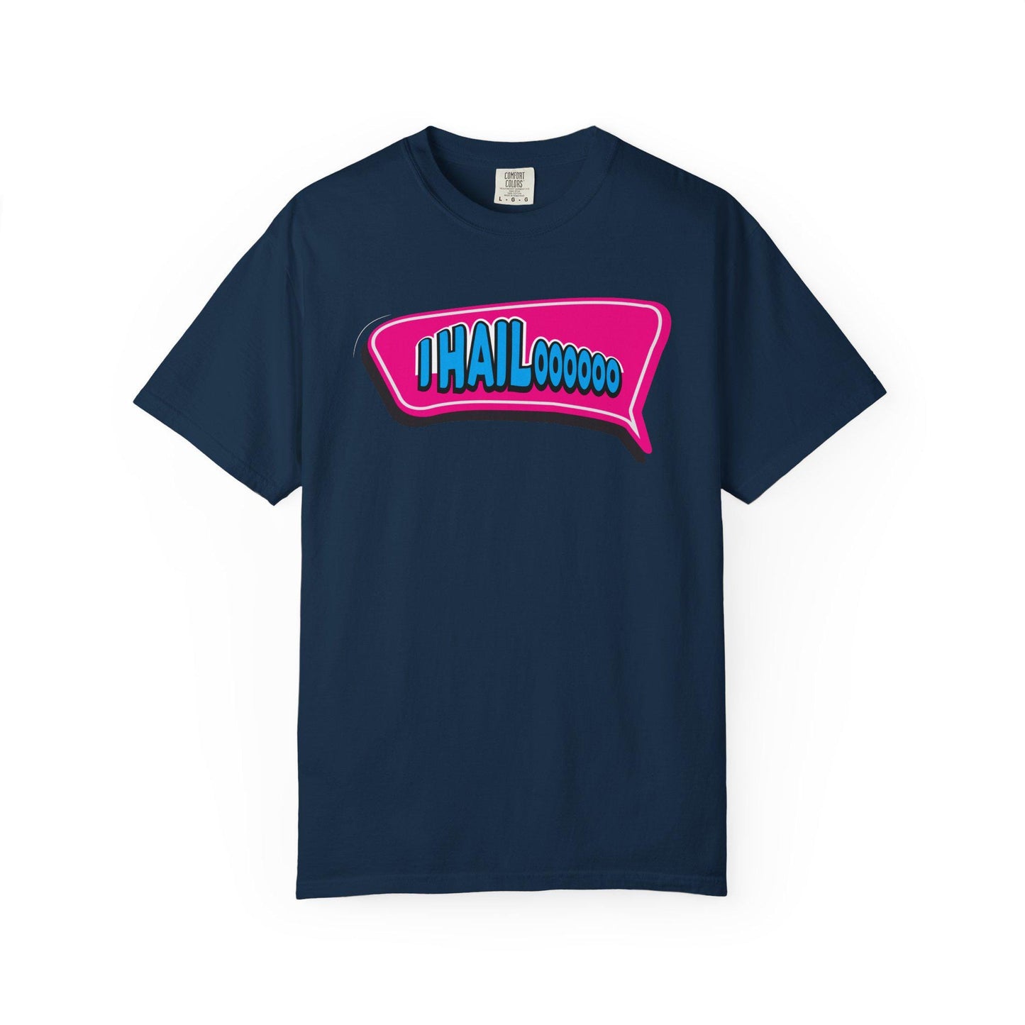 I Hail..oooo T-shirt | Comfort Colors 1717 | Slang Thread