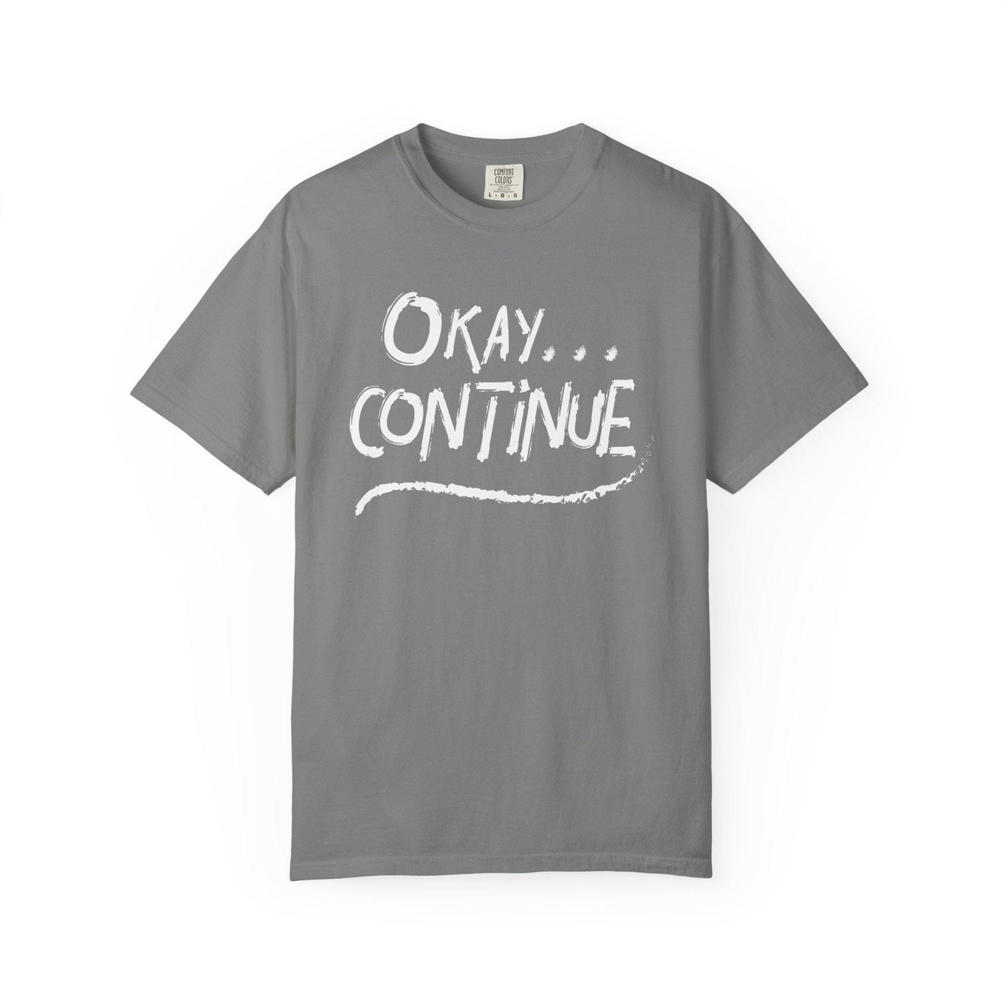 Okay Continue T-shirt | Comfort Colors 1717 | Slang Thread