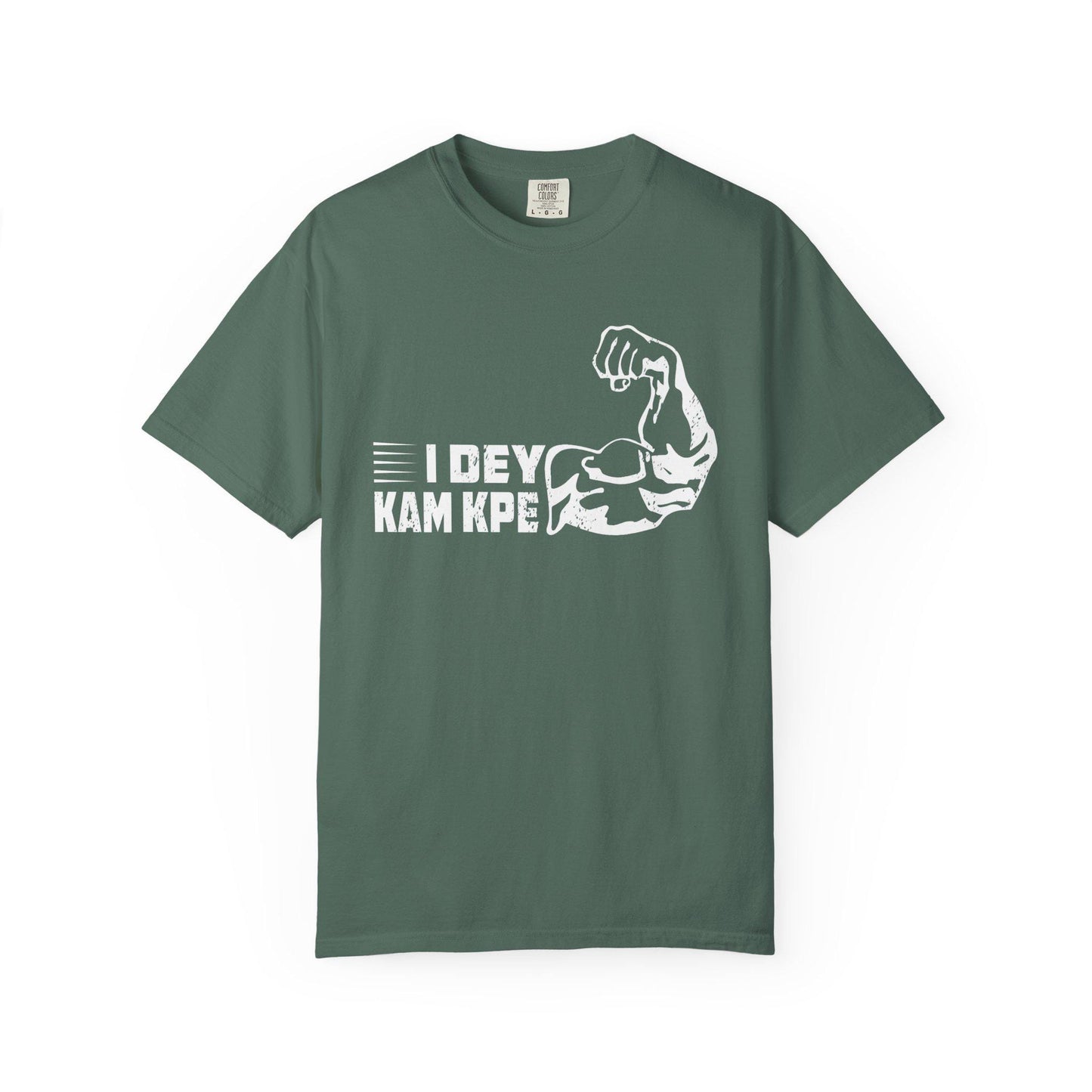 I Dey Kam Kpe T-shirt | Comfort Colors 1717 | Slang Thread