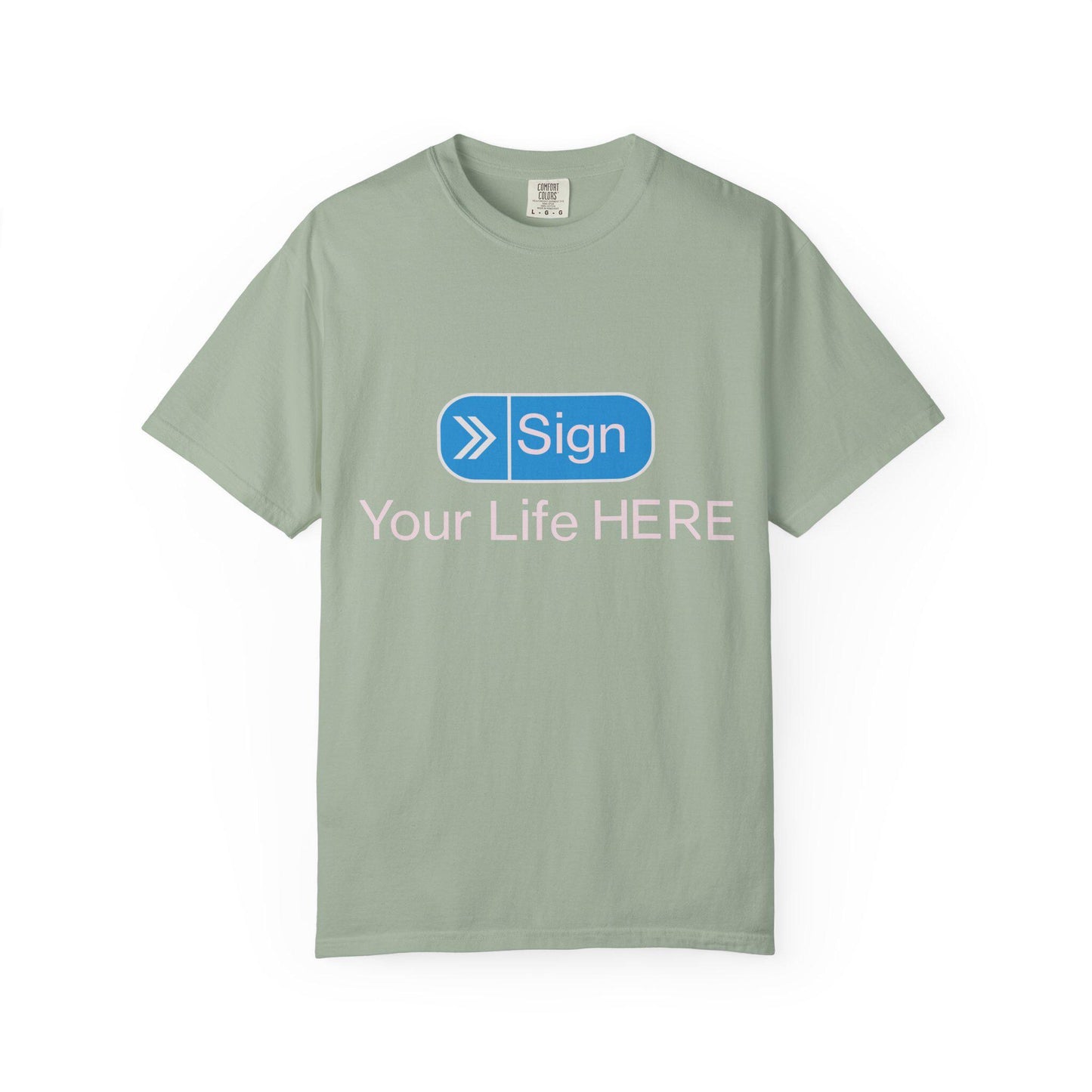 Sign your Life T-shirt | Comfort Colors 1717 | Slang Thread