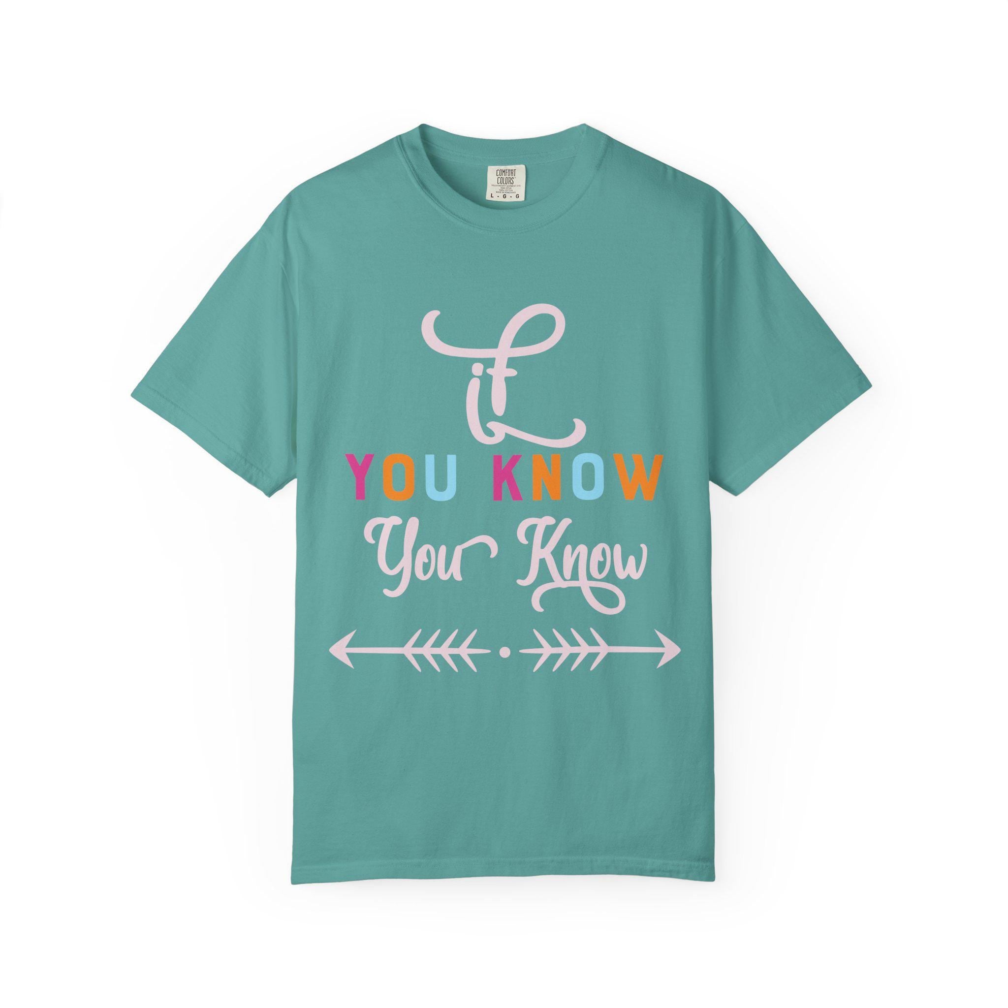 If you know T-shirt | Comfort Colors 1717 | Slang Thread