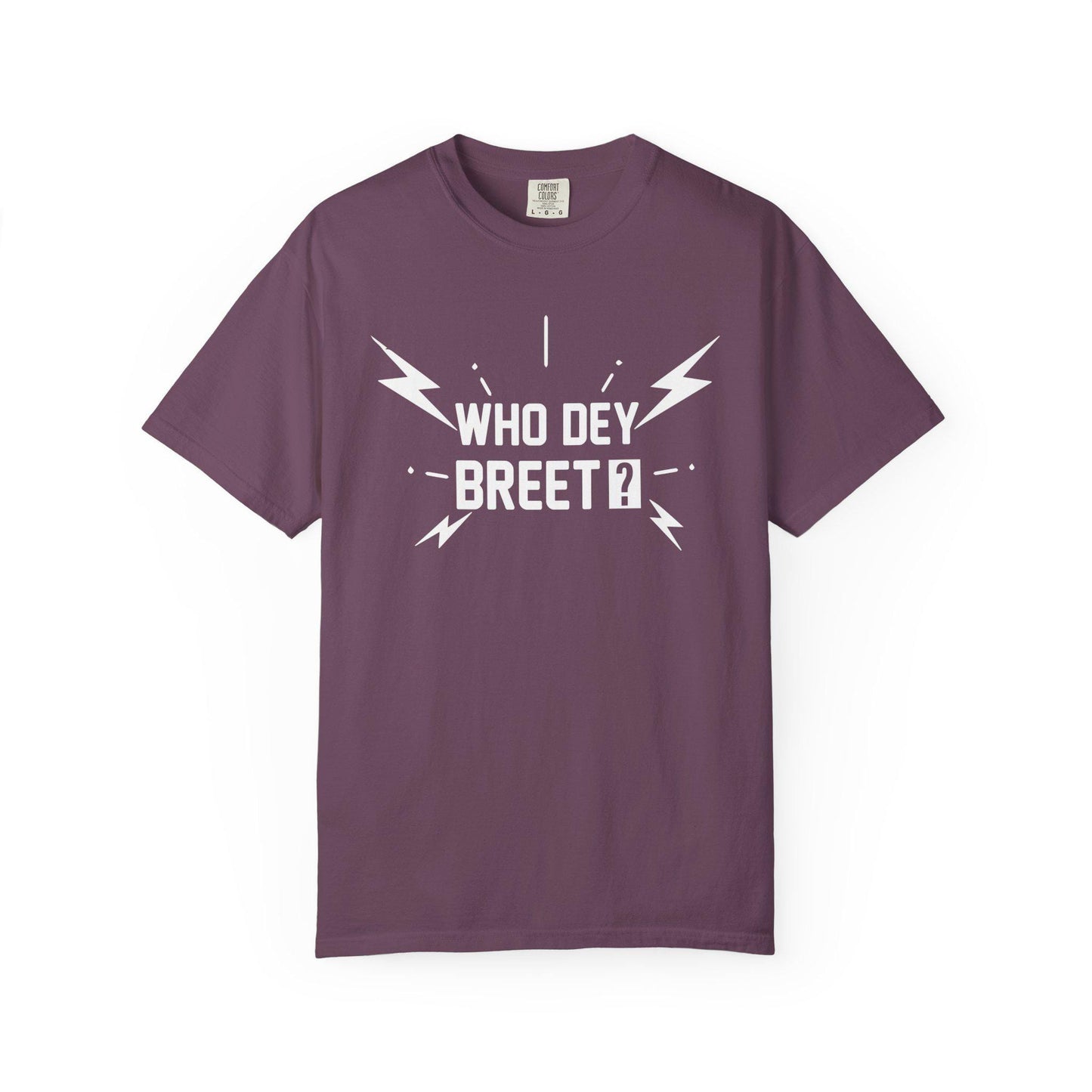 Who Dey Breet? T-shirt | Comfort Colors 1717 | Slang Thread