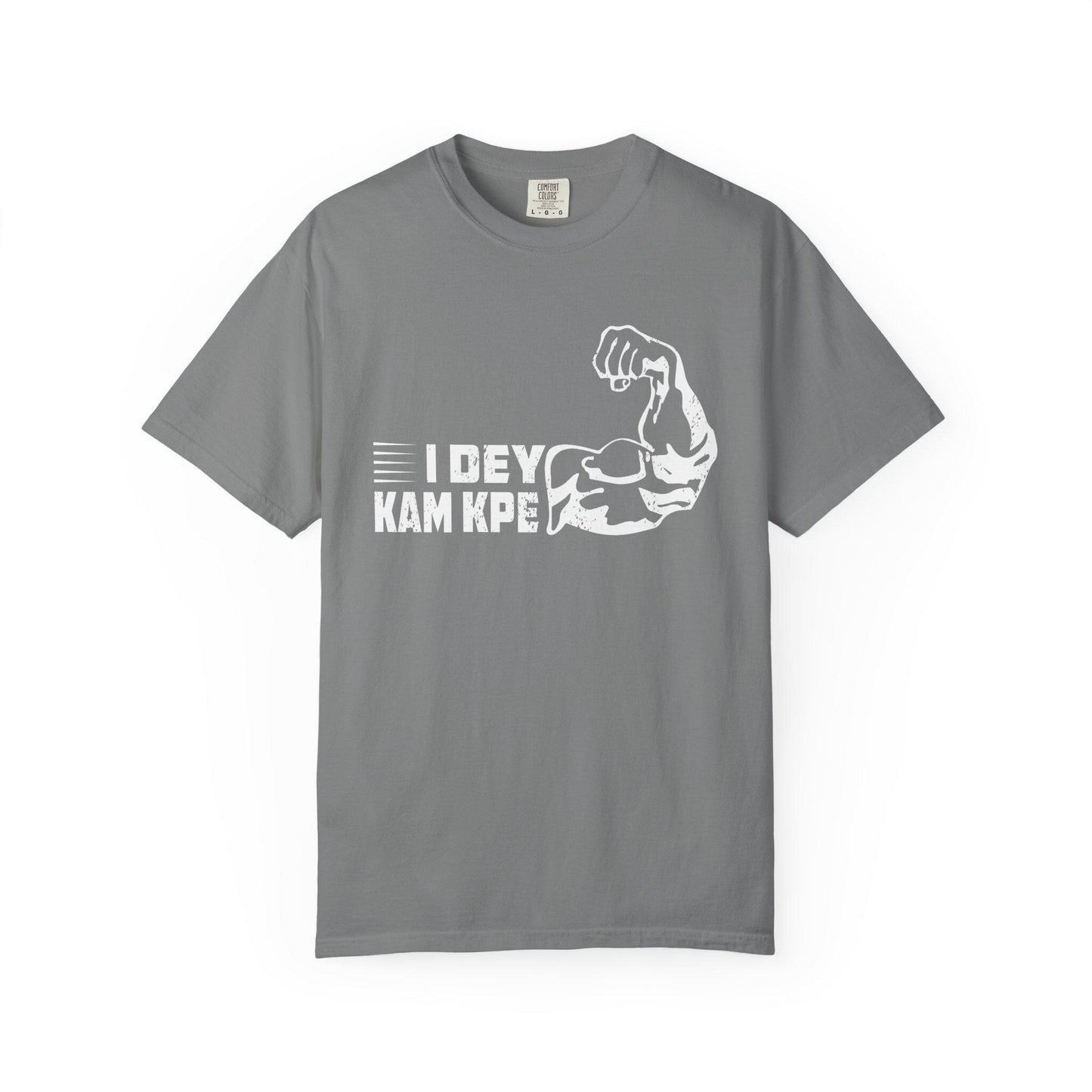 I Dey Kam Kpe T-shirt | Comfort Colors 1717 | Slang Thread