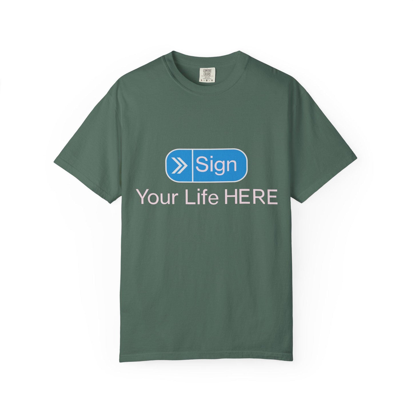 Sign your Life T-shirt | Comfort Colors 1717 | Slang Thread