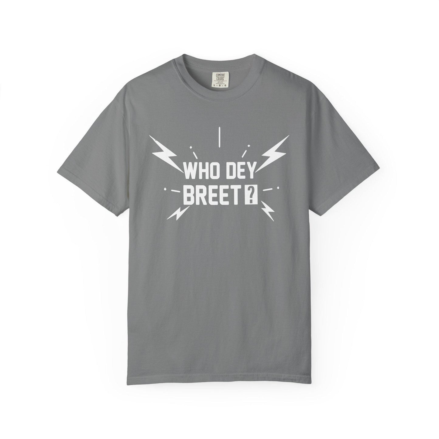 Who Dey Breet? T-shirt | Comfort Colors 1717 | Slang Thread
