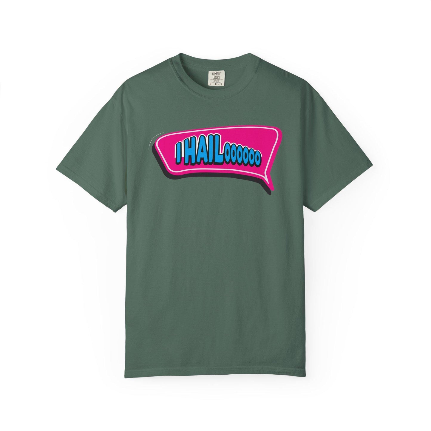 I Hail..oooo T-shirt | Comfort Colors 1717 | Slang Thread