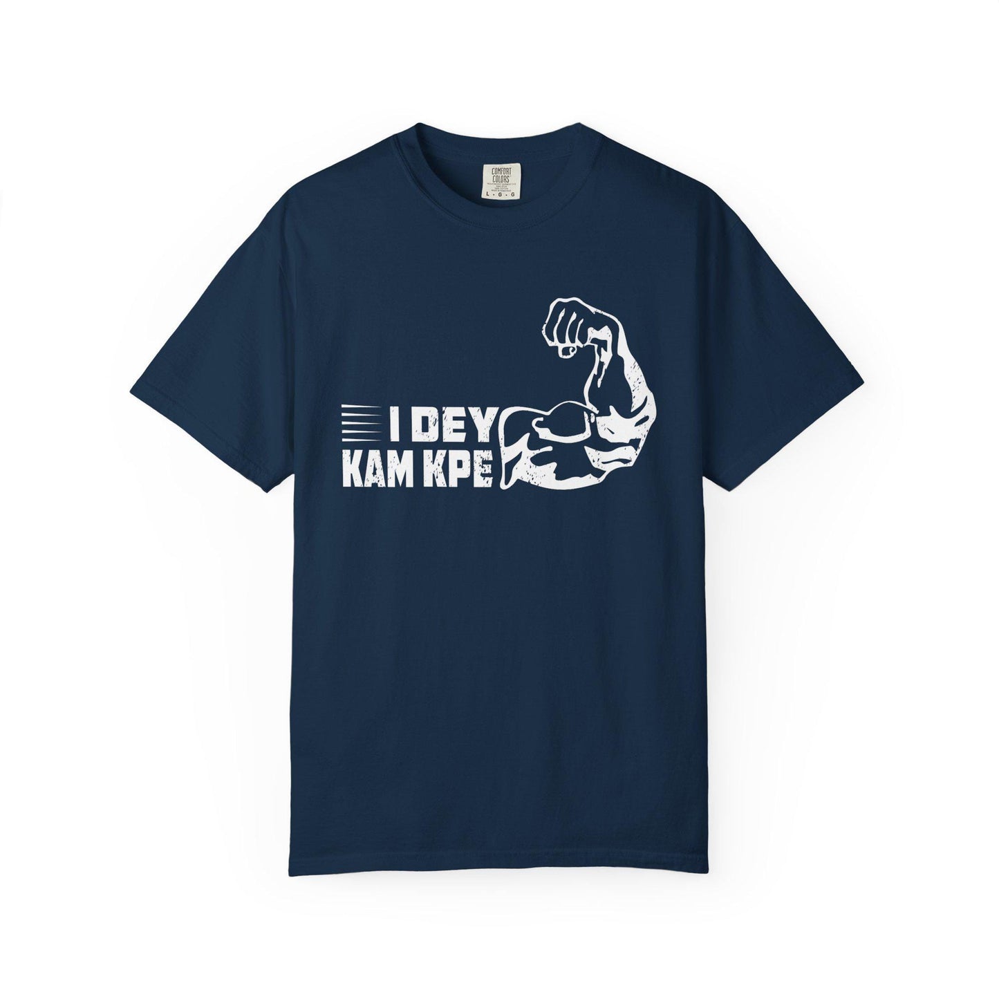 I Dey Kam Kpe T-shirt | Comfort Colors 1717 | Slang Thread
