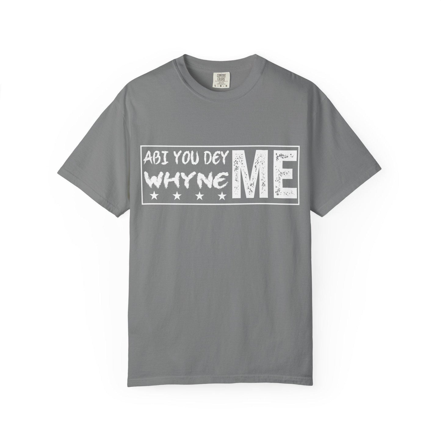Abi You Dey Me Why Ne MeT-shirt | Comfort Colors 1717 | Slang Thread