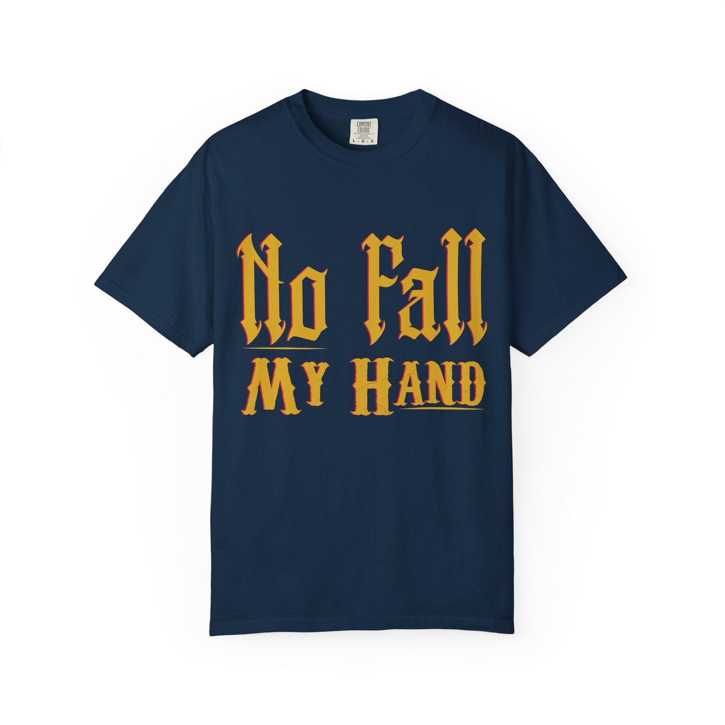 No fall my Hand T-shirt | Comfort Colors 1717 | Slang Thread